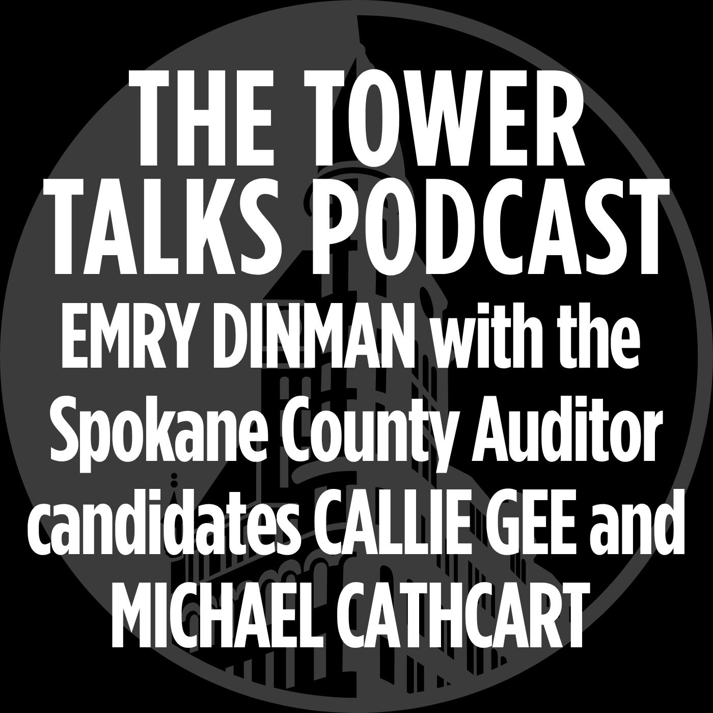 Tower Talks: Emry Dinman with Spokane County Auditor Candidates Callie Gee and Michael Cathcart episode artwork