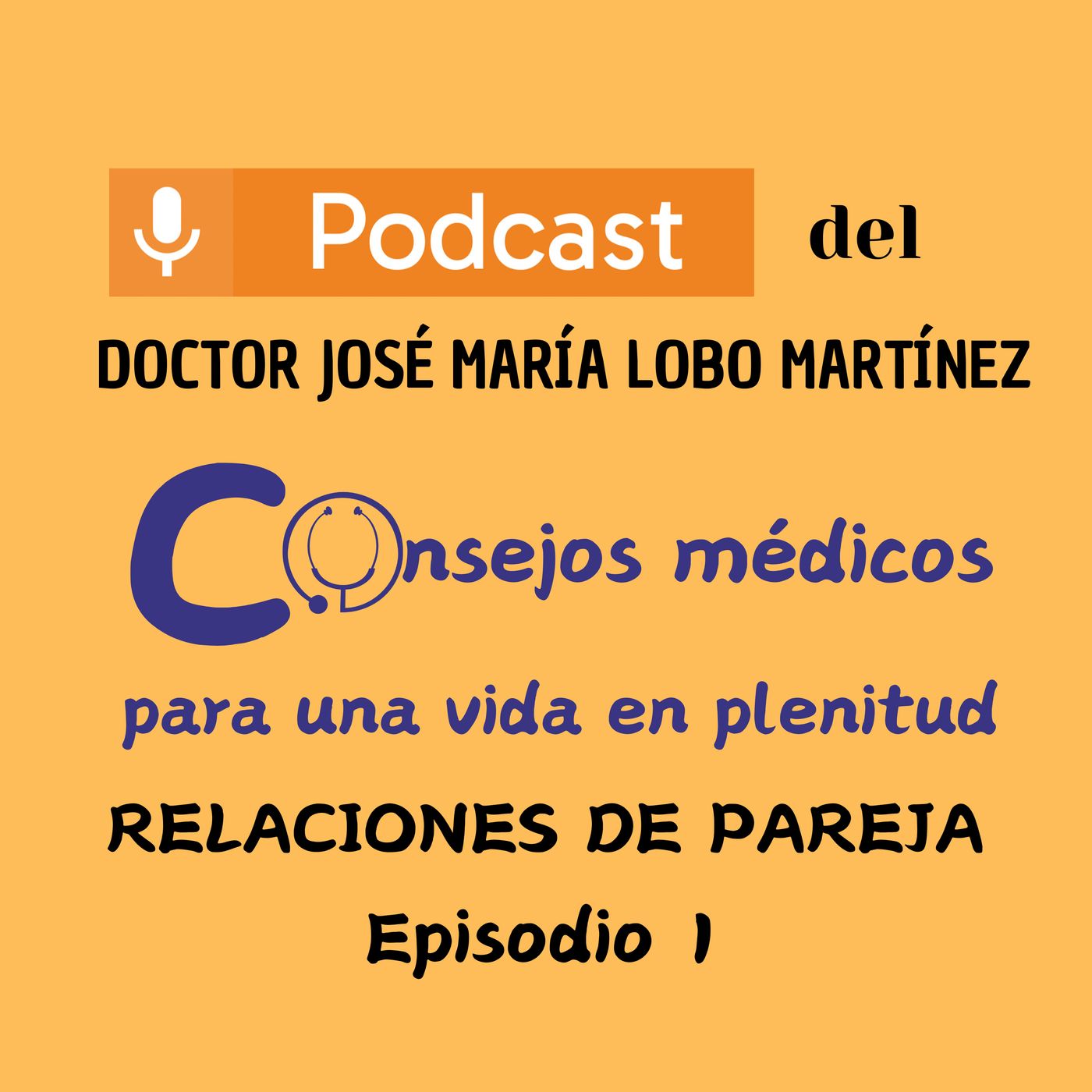 DOCTOR JOSÉ MARÍA LOBO MARTÍNEZ Consejos médicos para una vida en plenitud