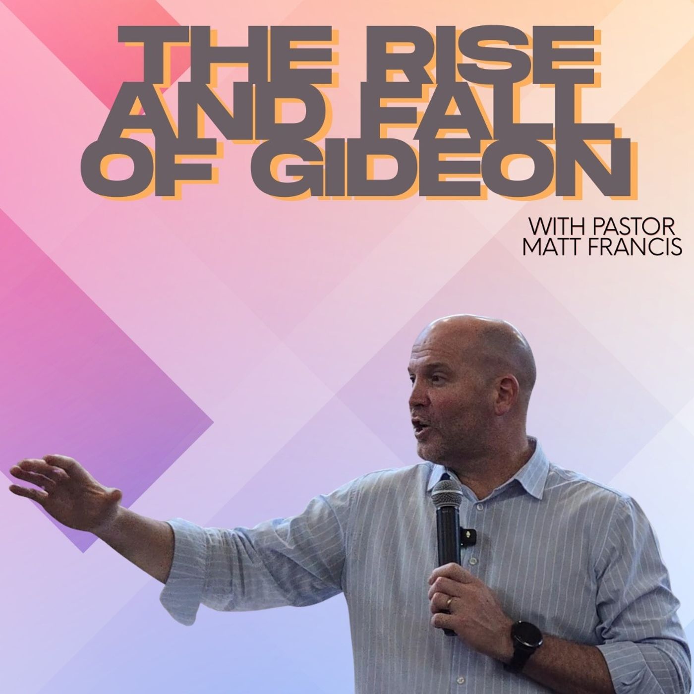 The rise and fall of Gideon by Pastor Matt Francis