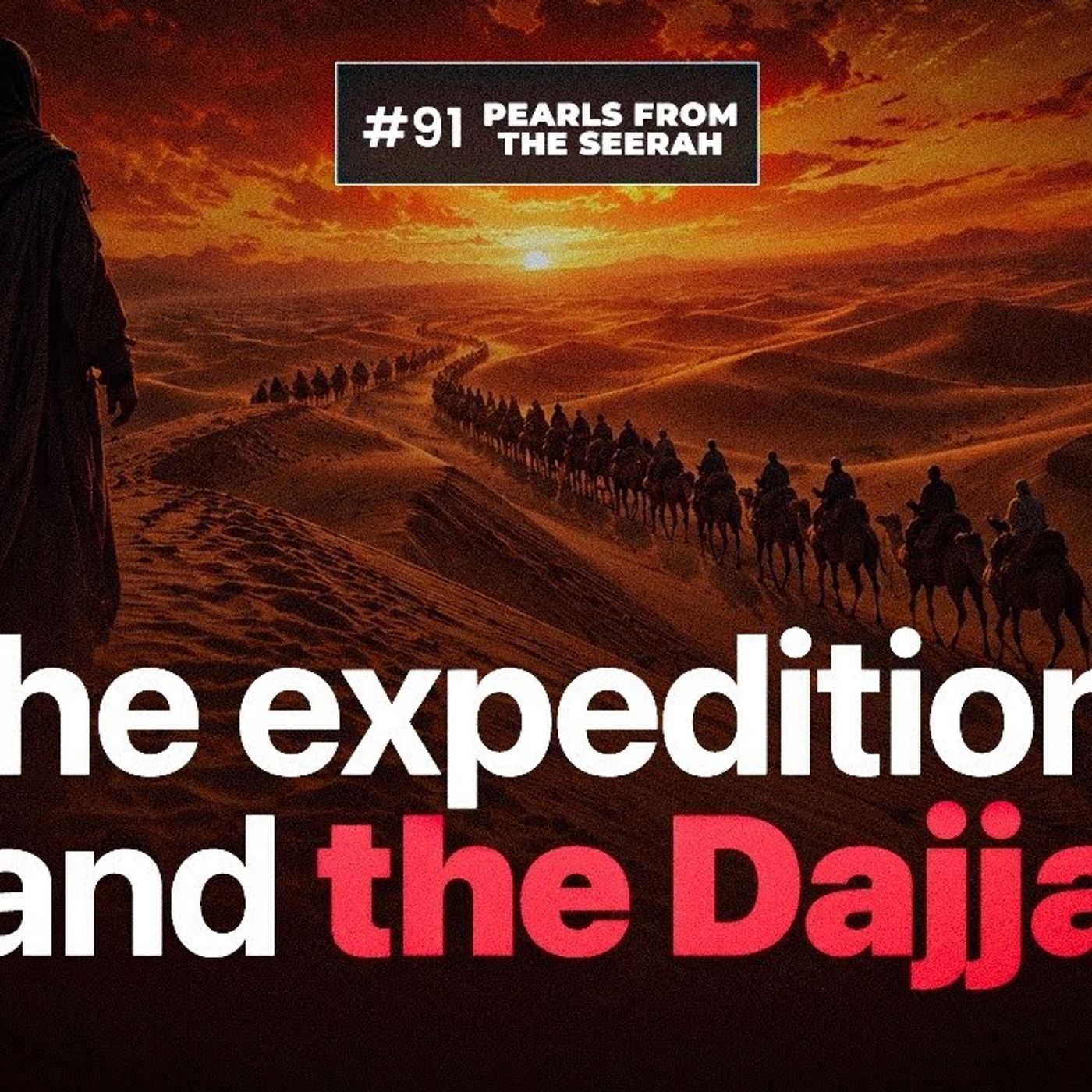 Pearls from the Seerah (91): The Expeditions & The Dajjal episode artwork