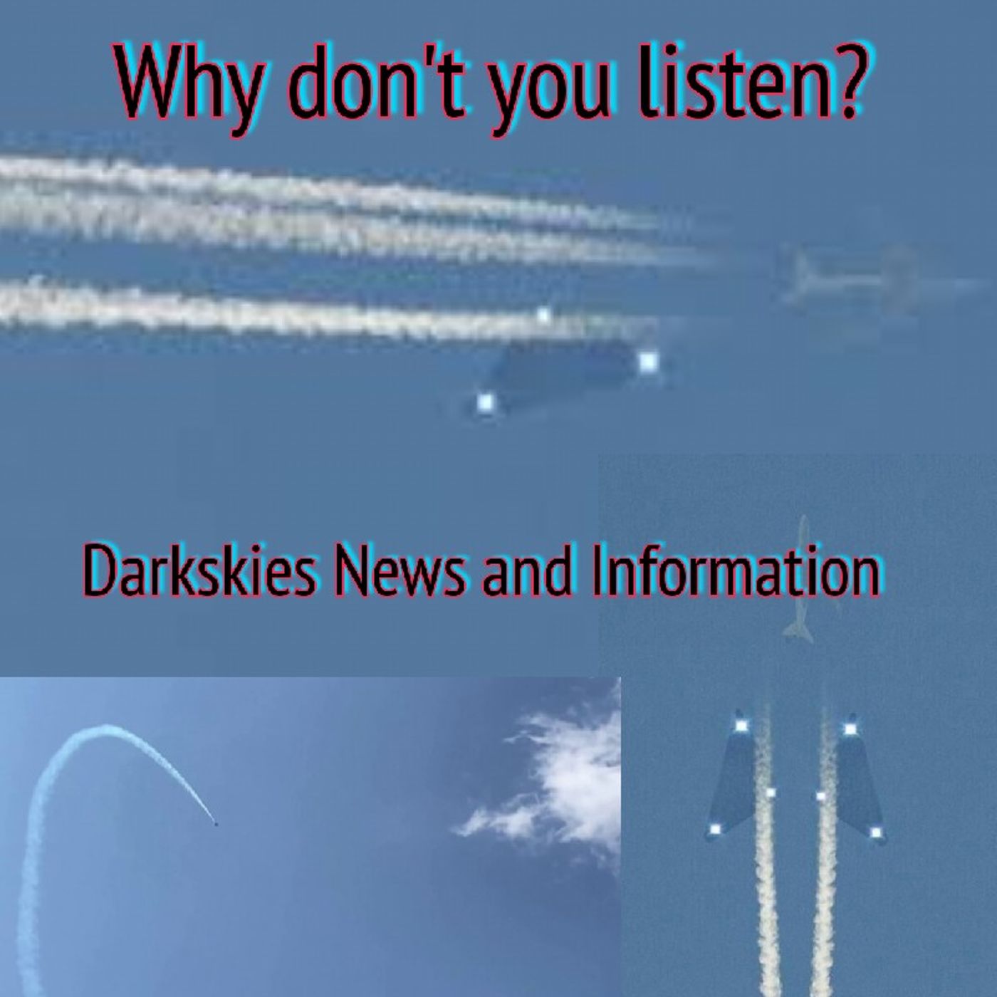Why don't you listen? - Dark Skies News And information episode artwork