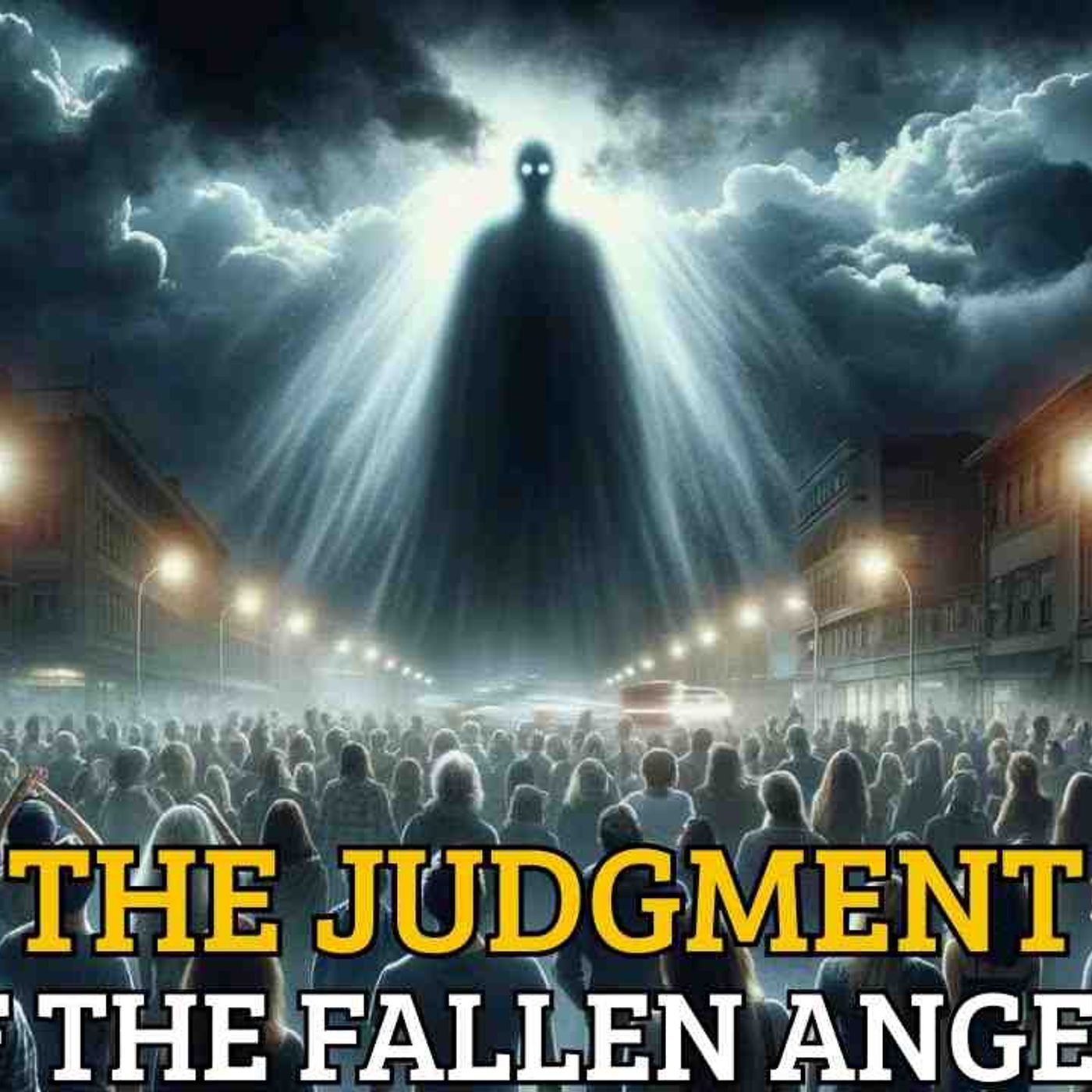 The Judgment of the Fallen Angels – The Beginning of Creation and the End for the Corrupted