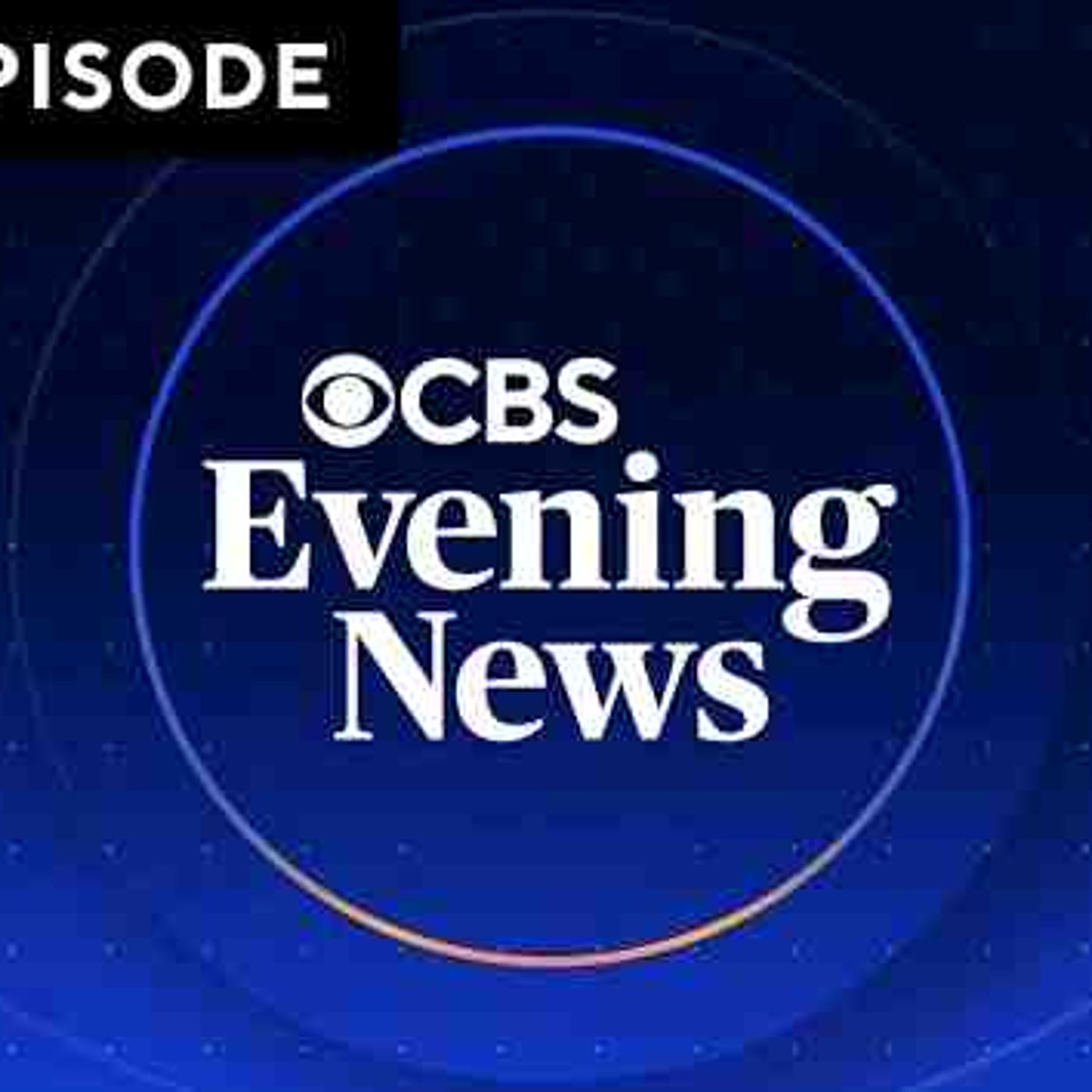 _CBS Evening News_ Full Broadcast _ May 27_ 2025(MP3_160K) episode artwork