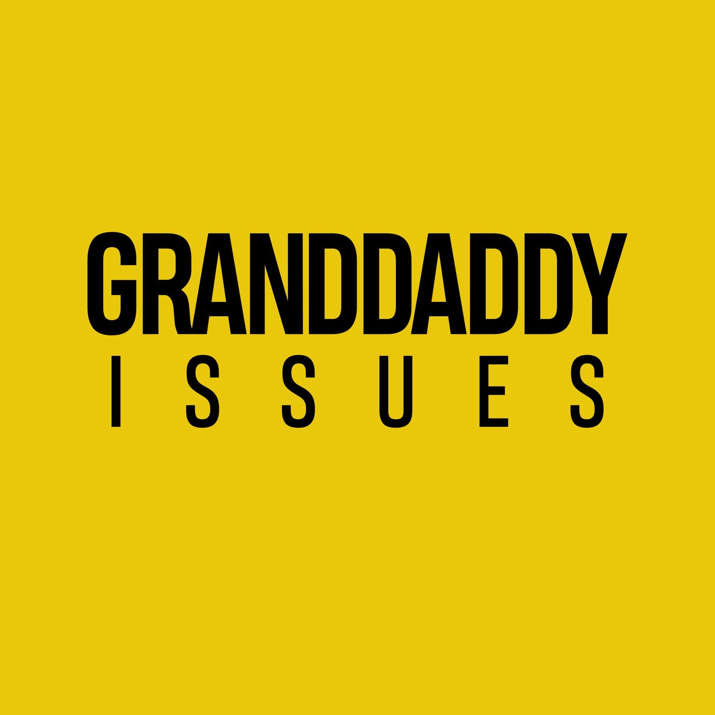 Granddaddy Issues