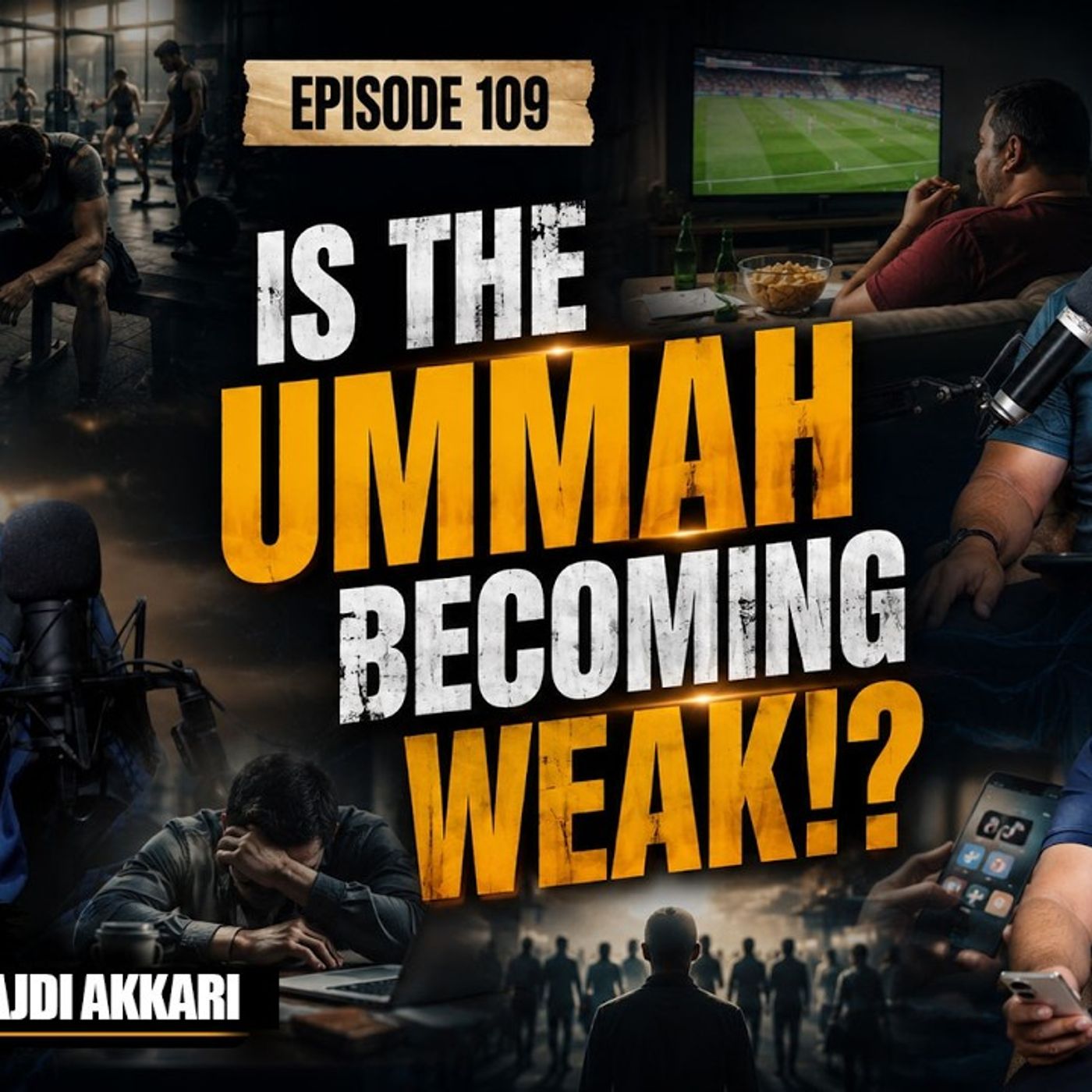 Is the Ummah becoming WEAK? Strength, Masculinity & the Modern Muslim Crisis episode artwork