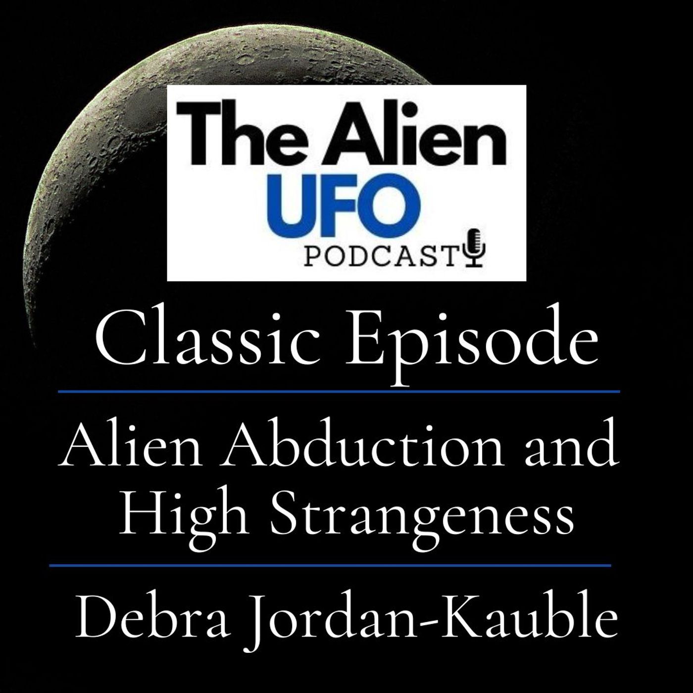 Classic Episode | Alien Abduction and High Strangeness