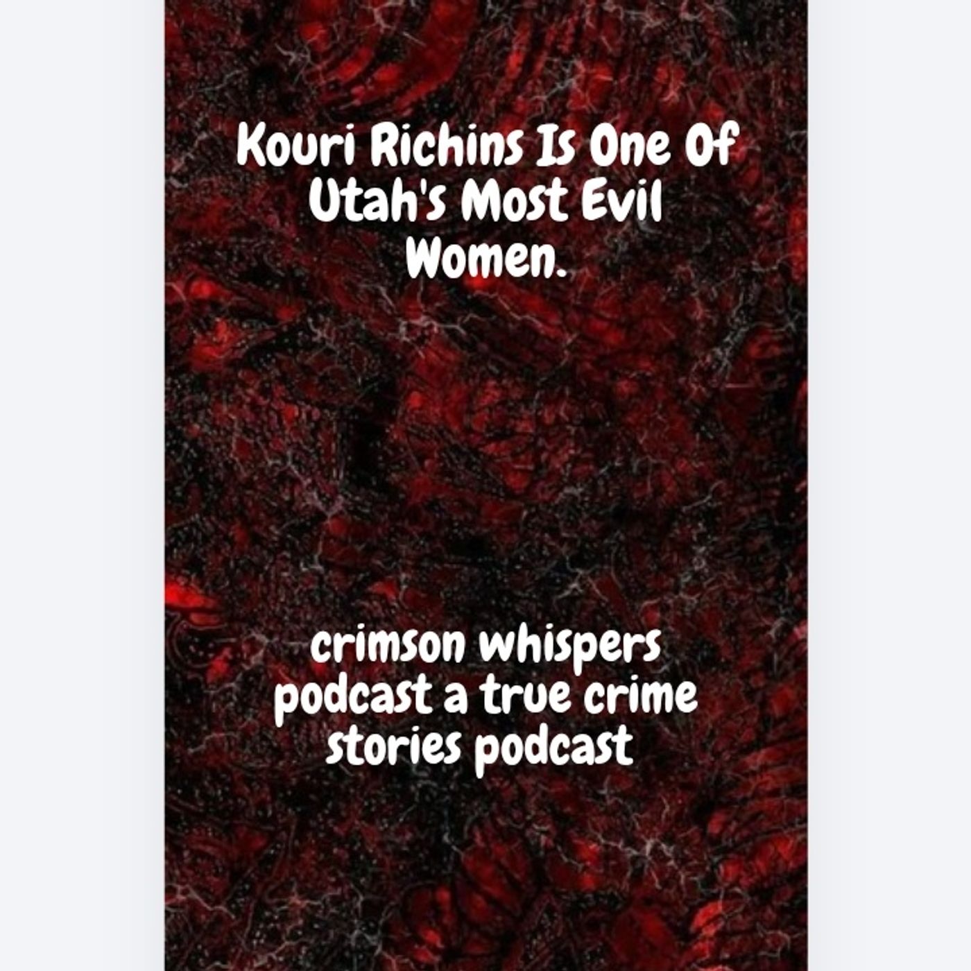 Kouri Richins Is One Of Utah's Most Evil Women episode artwork