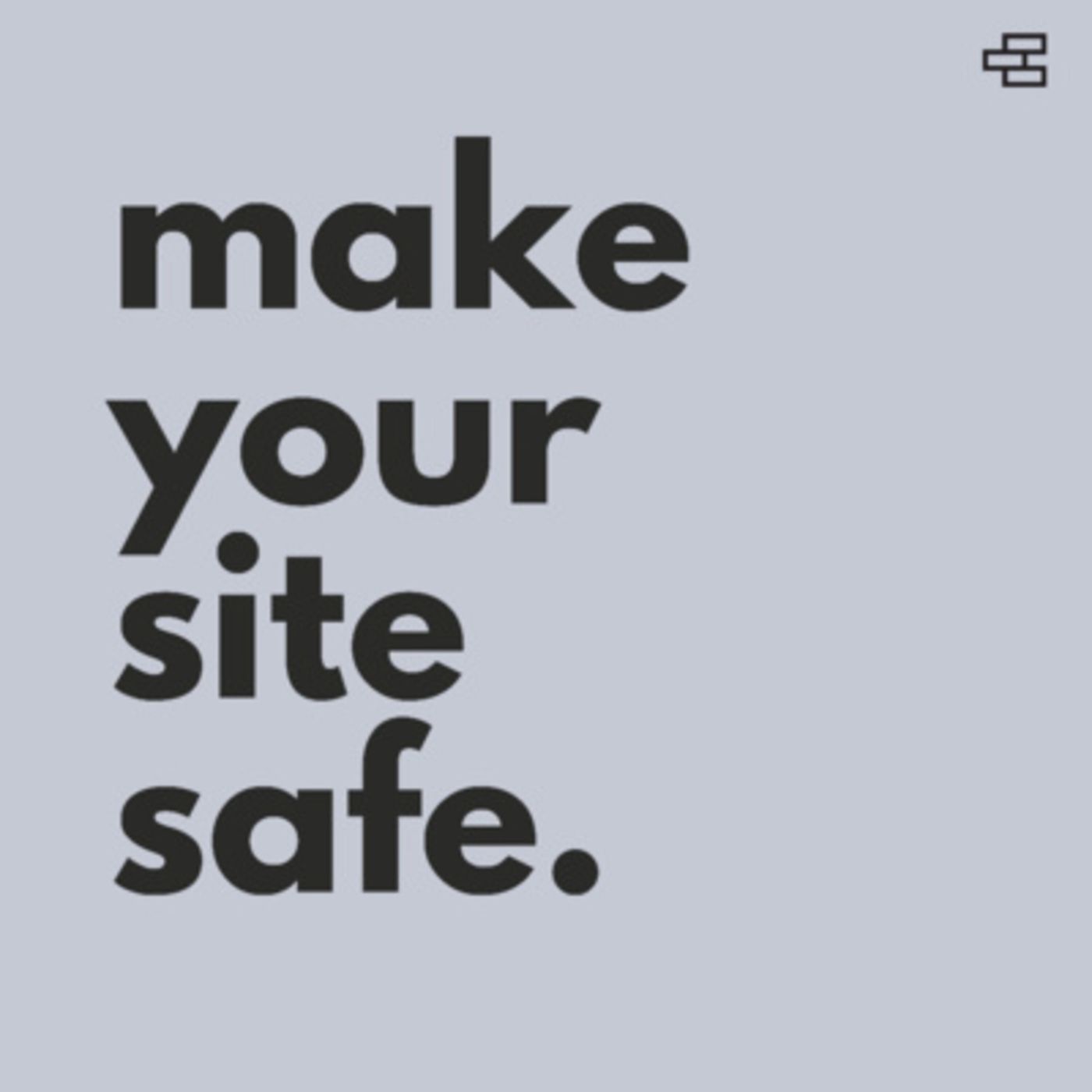 90. MAKE YOUR SITE SAFE