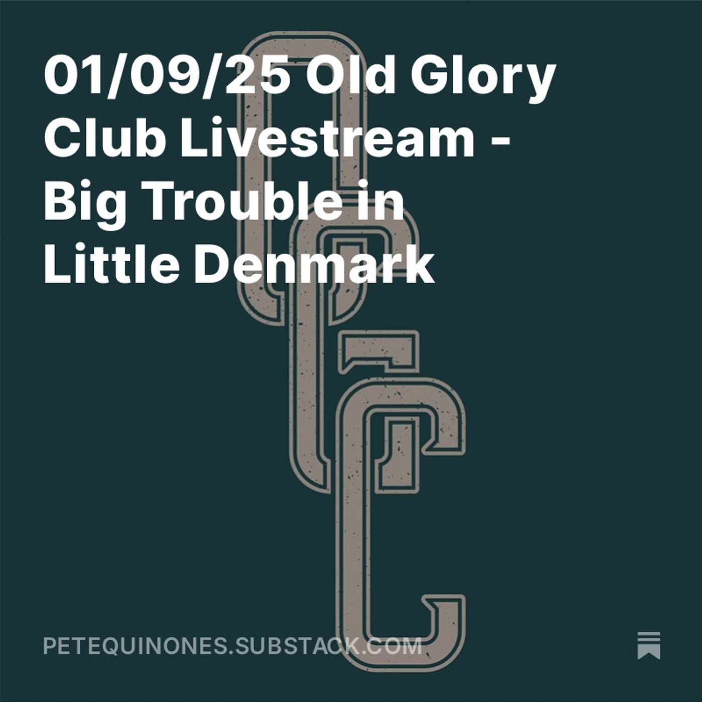 01/09/25 Old Glory Club Livestream - Big Trouble in Little Denmark