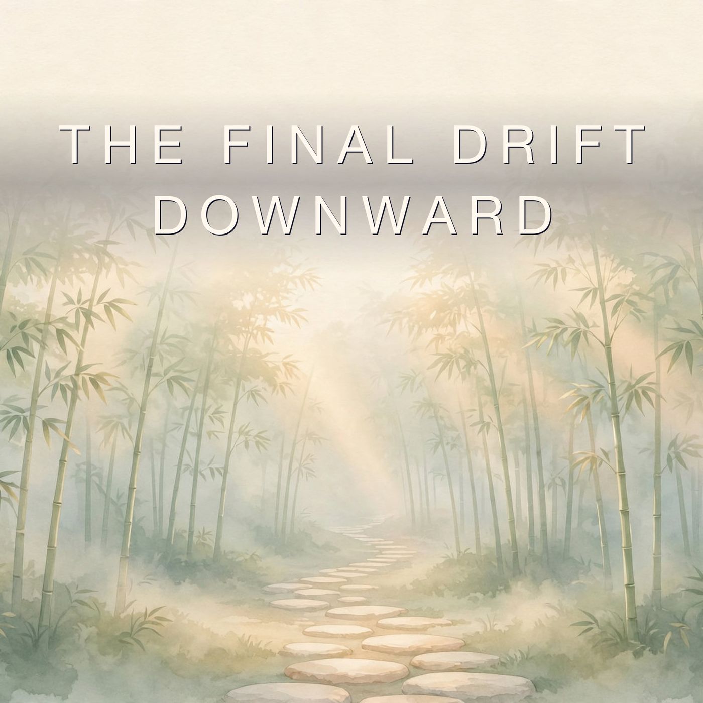 The Final Drift Downward