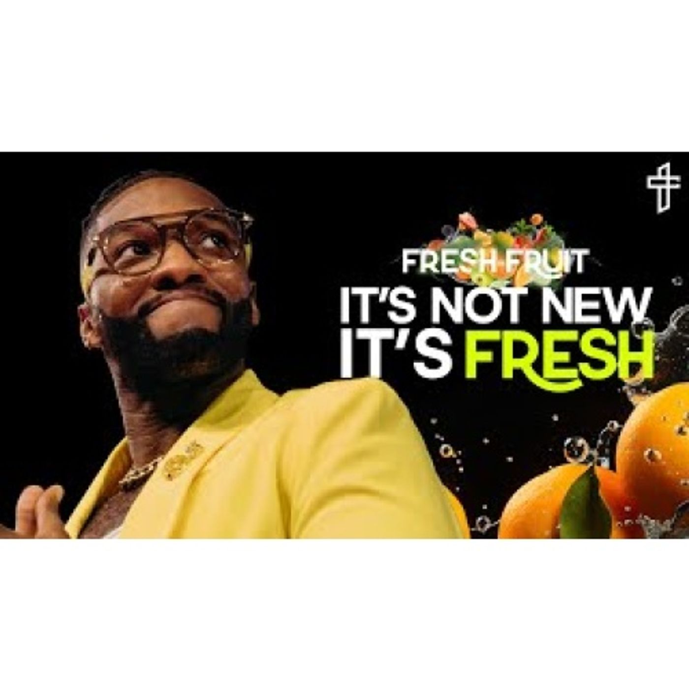 Michael Todd - It’s Not New, It’s Fresh __ Fresh Fruit (Part 1) episode artwork