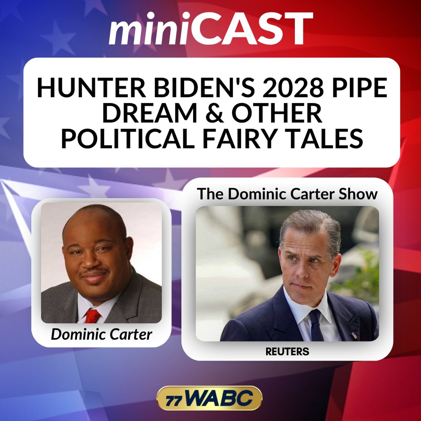 Dominic Carter: Hunter Biden's 2028 Pipe Dream & Other Political Fairy Tales