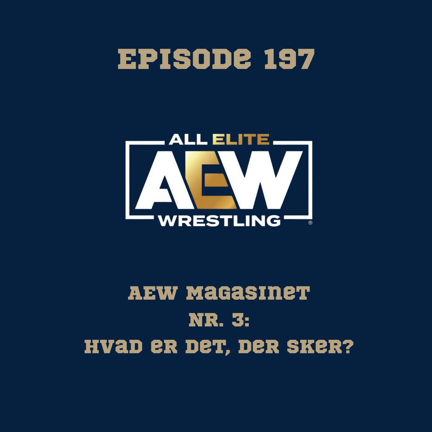 197. AEW Magasinet nr.3: Hvad er det, der sker? episode artwork