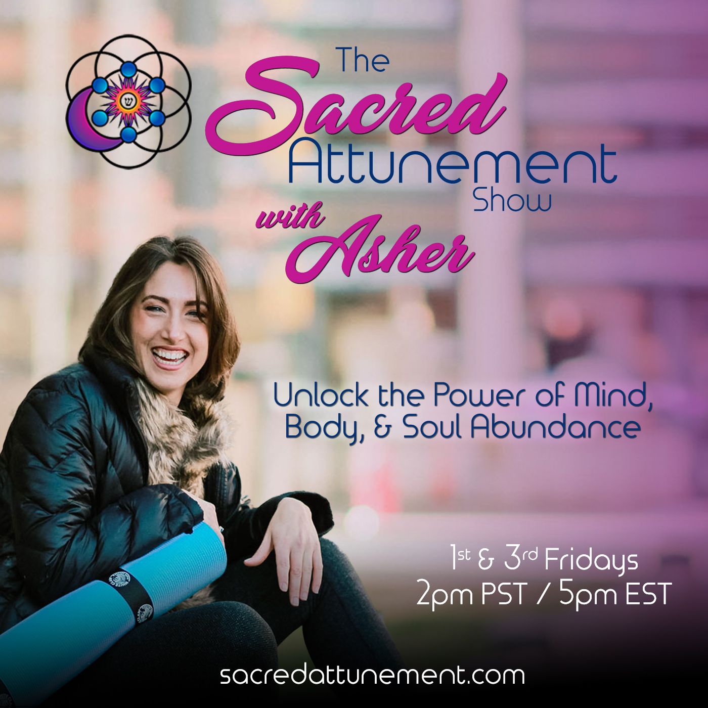 The Sacred Attunement Show with Asher Countryman: Unlocking The Power of Mind, Body, and Soul Live