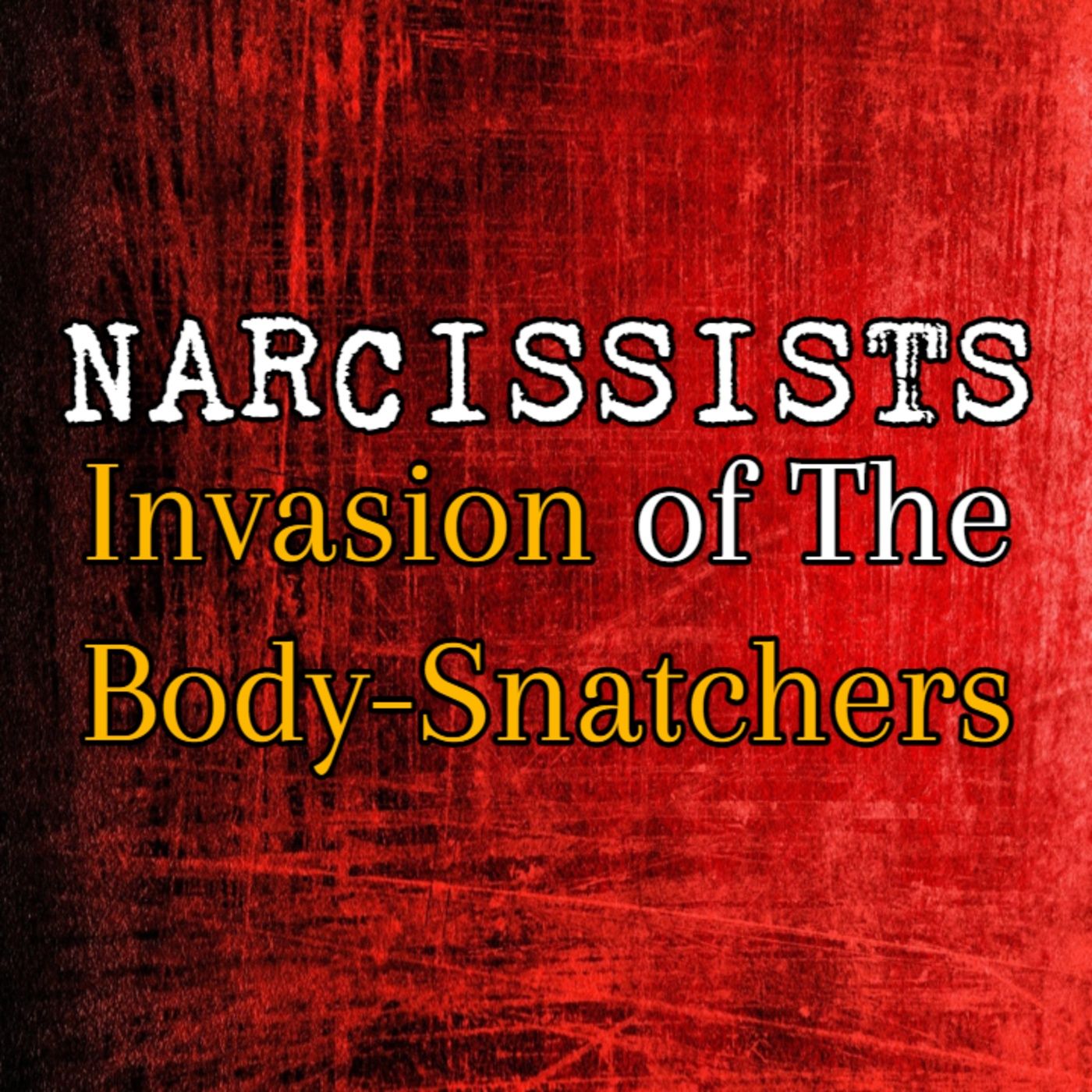 Episode 230: Narcissists: Invasion of The Body Snatchers episode artwork