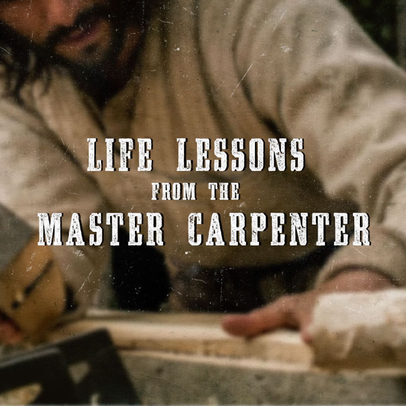 Life Lessons From The Master Carpenter - Eternally Saved episode artwork