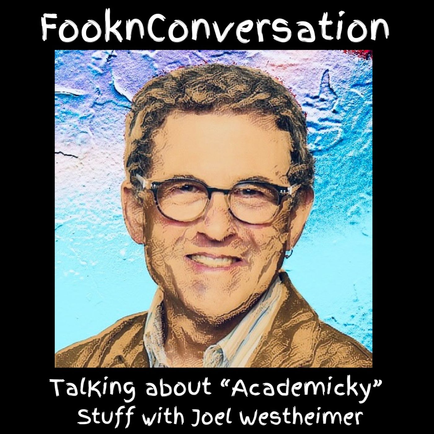 Fookn Conversation - Talking About “Academicky” Stuff