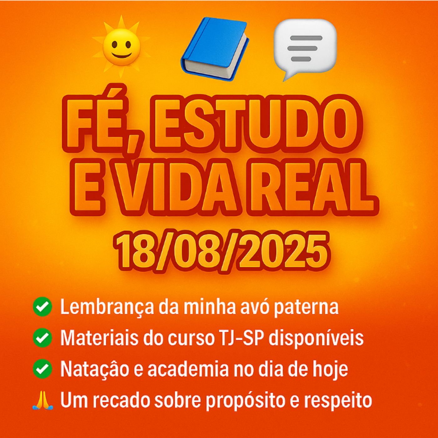 🌞📚💬 Fé, Estudo e Vida Real – 18/08/2025 🙏💪✨