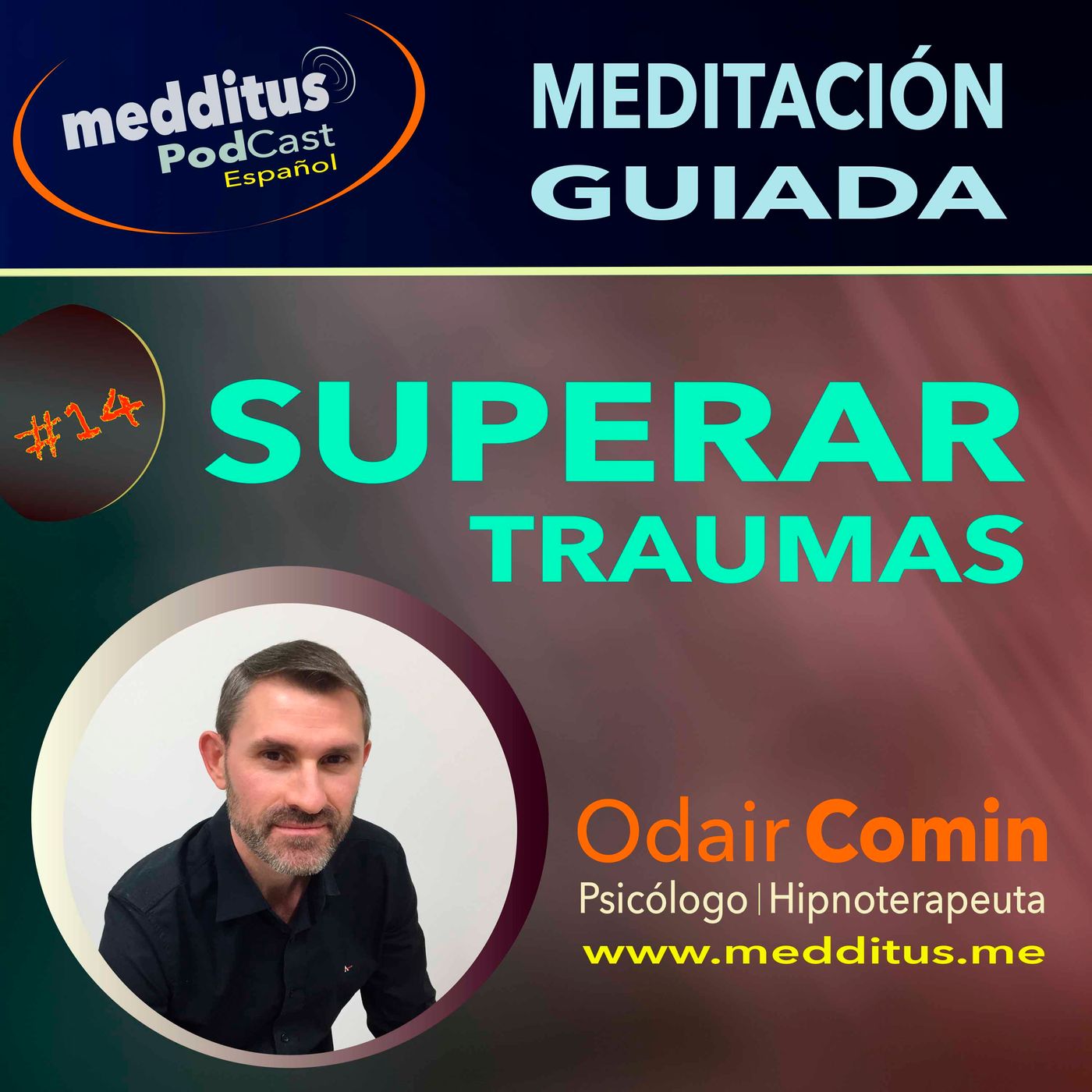 #14 Meditación Guiada para Superar Traumas, con Odair Comin