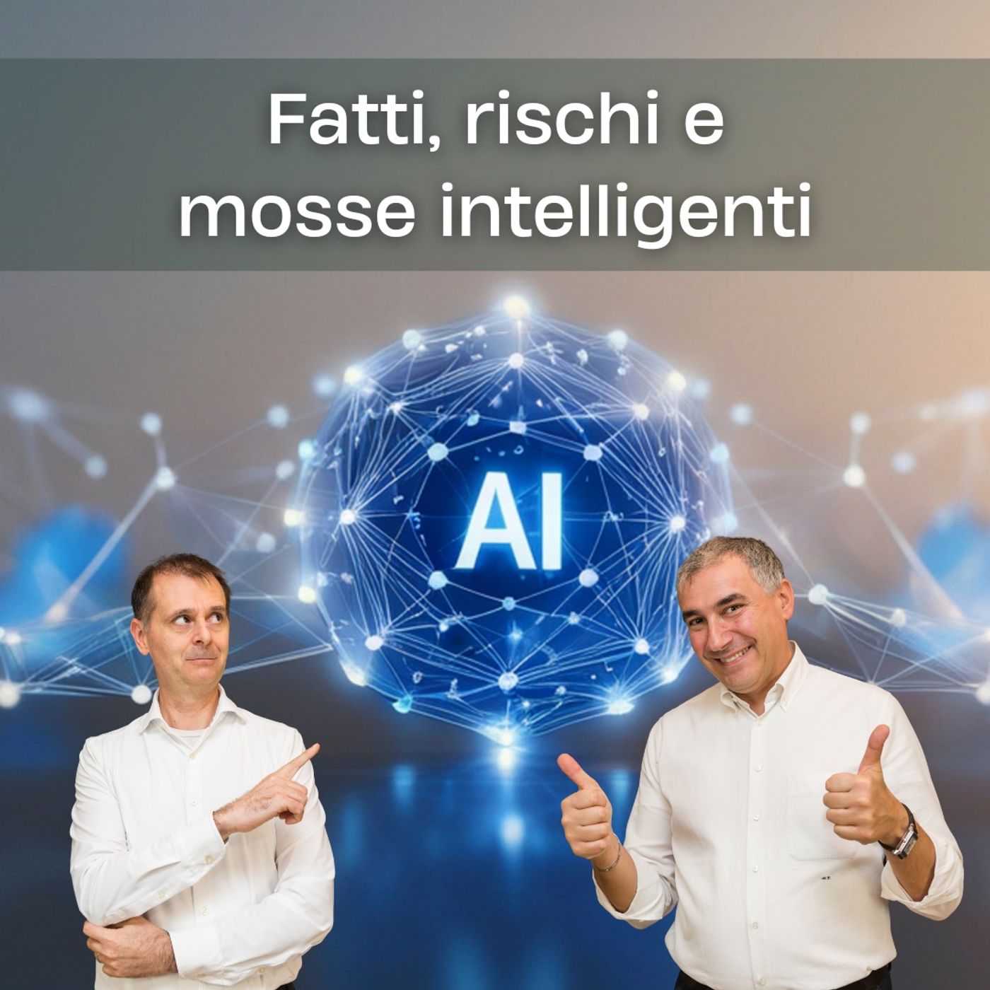 AI: Fatti, rischi e mosse intelligenti AI: Fatti, rischi e mosse intelligenti