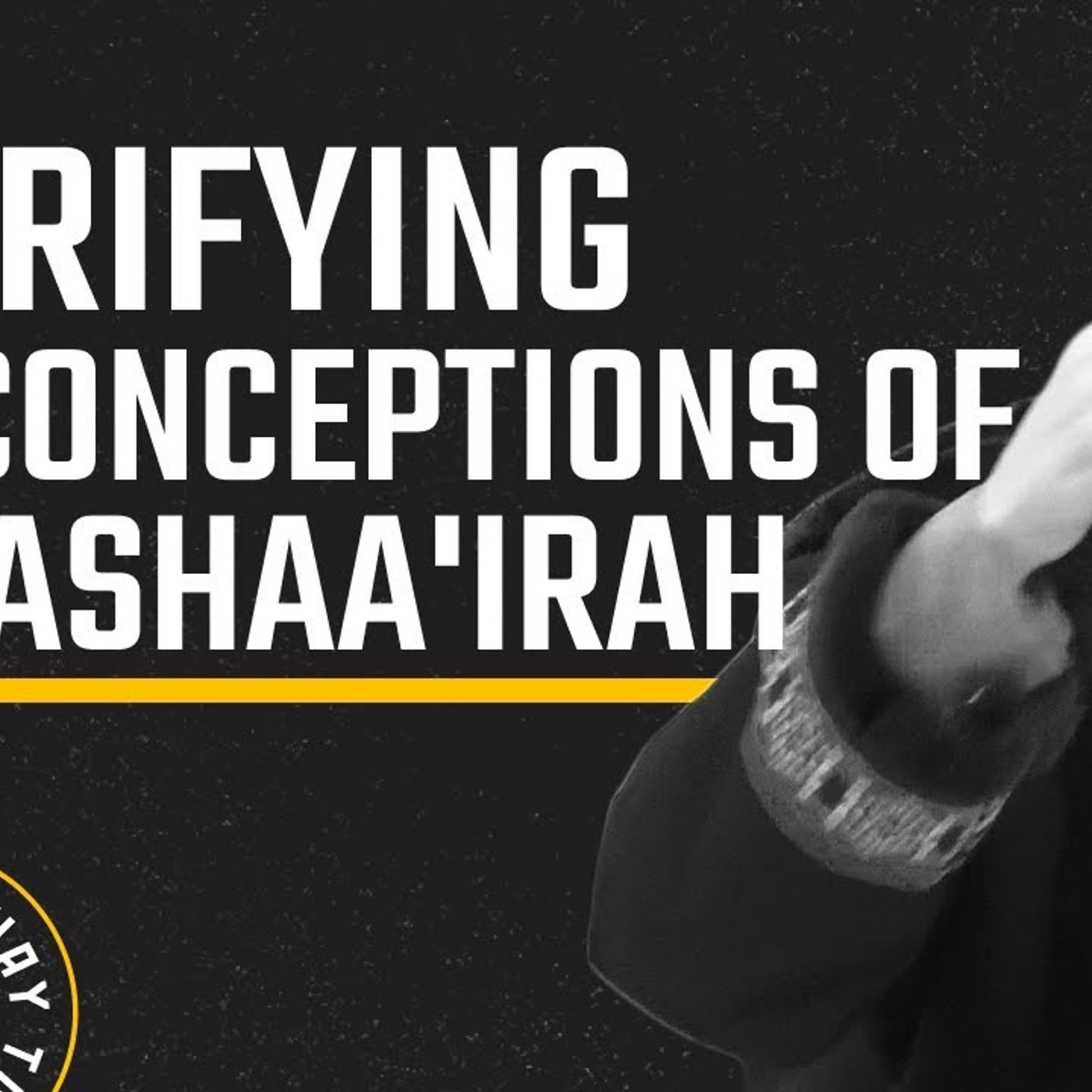 Clarifying Misconceptions of the Ashaa'irah | Abu Mussab Wajdi Akkari