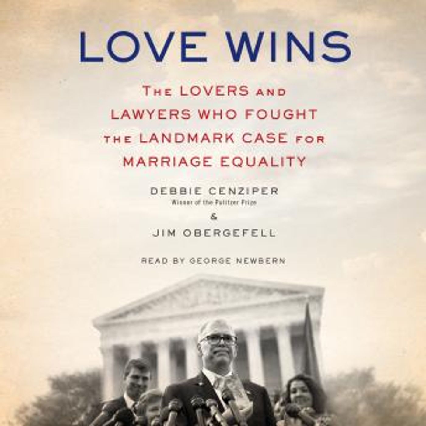 Love Wins: The Lovers and Lawyers Who Fought the Landmark Case for Marriage Equality by Debbie Cenziper, Jim Obergefell episode artwork