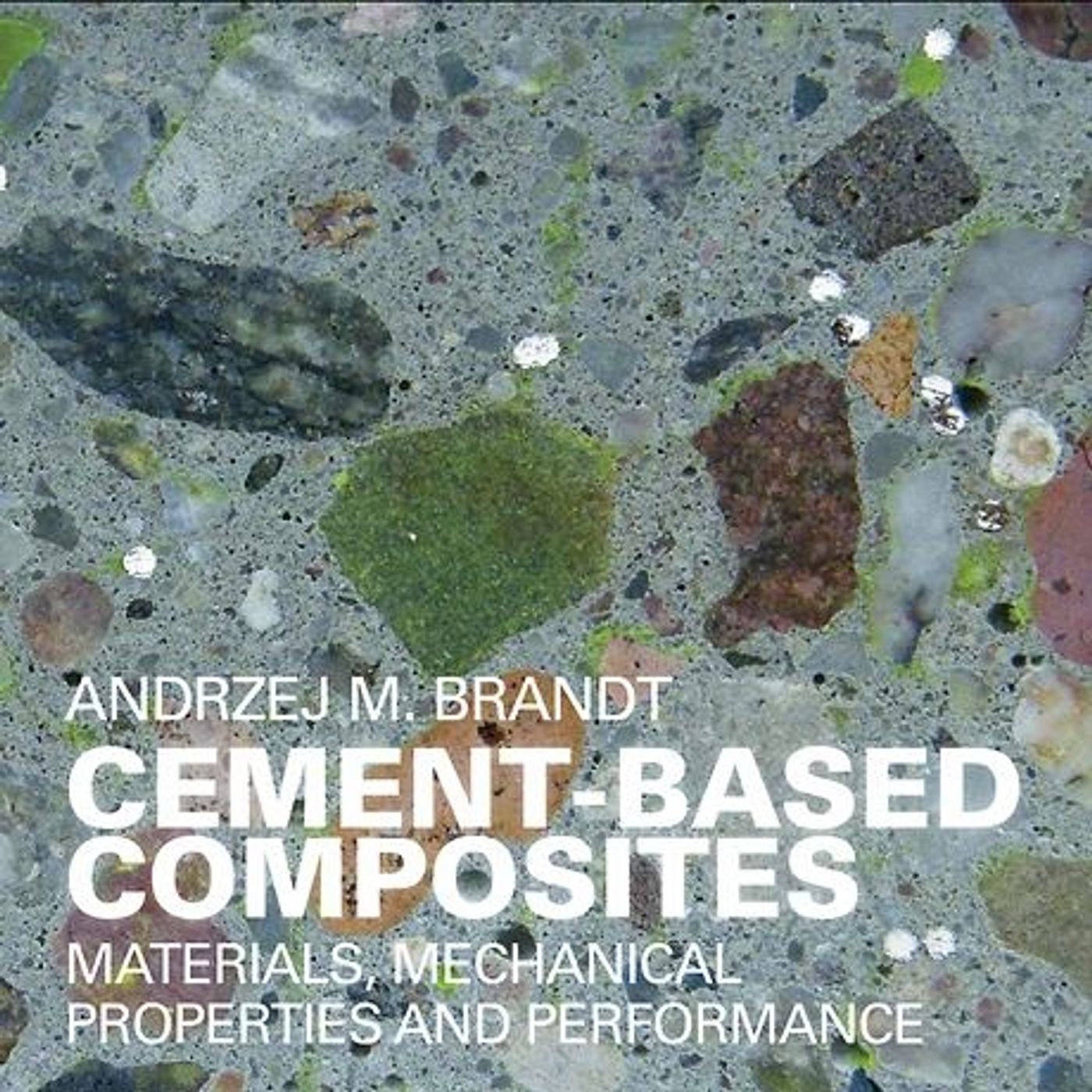 Cement-Based Composites: Materials, Mechanical Properties And Performance Cement-Based Composites: Materials, Mechanical Properties And Performance