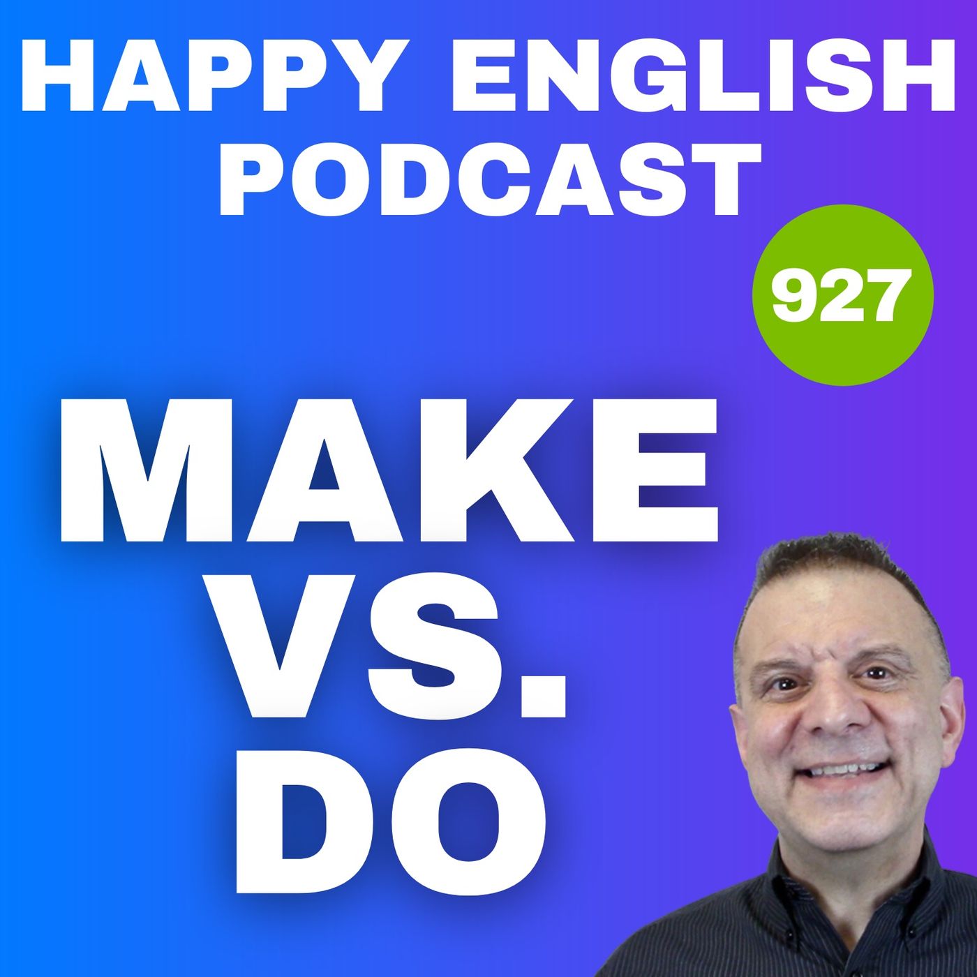 927 - How to Use ‘Make’ and ‘Do’ in English - What’s the Difference?” 927 - How to Use ‘Make’ and ‘Do’ in English - What’s the Difference?”
