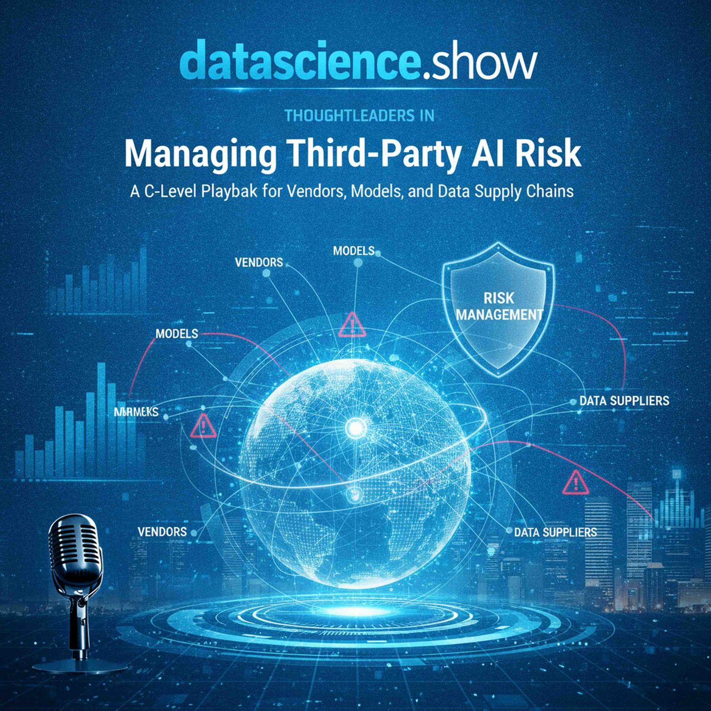 Managing Third-Party AI Risk: A C-Level Playbook for Vendors, Models, and Data Supply Chains episode artwork