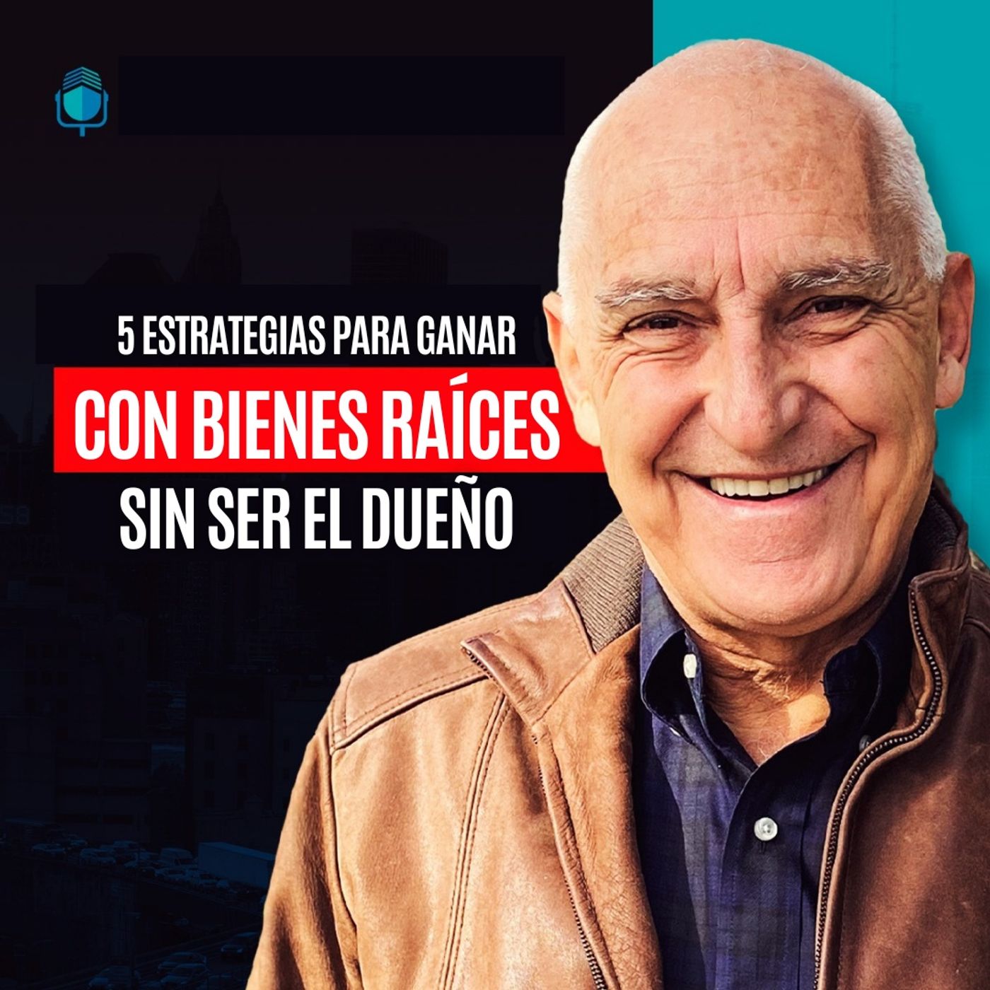 5 Estrategias para Ganar Con Bienes Raíces SIN SER EL DUEÑO episode artwork