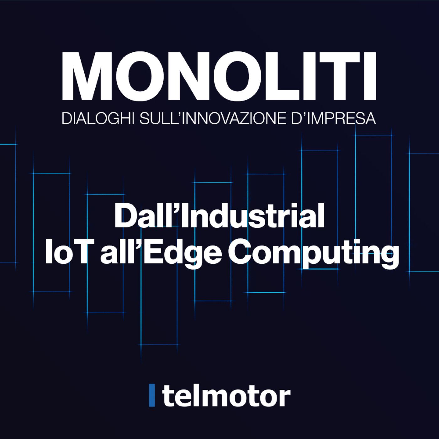 MONOLITI - Dialoghi sull\'innovazione d\'impresa