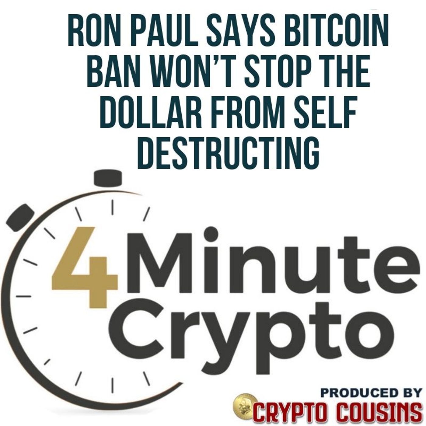 Ron Paul Says Bitcoin Ban Won’t Stop Dollar's Self Destruction episode artwork