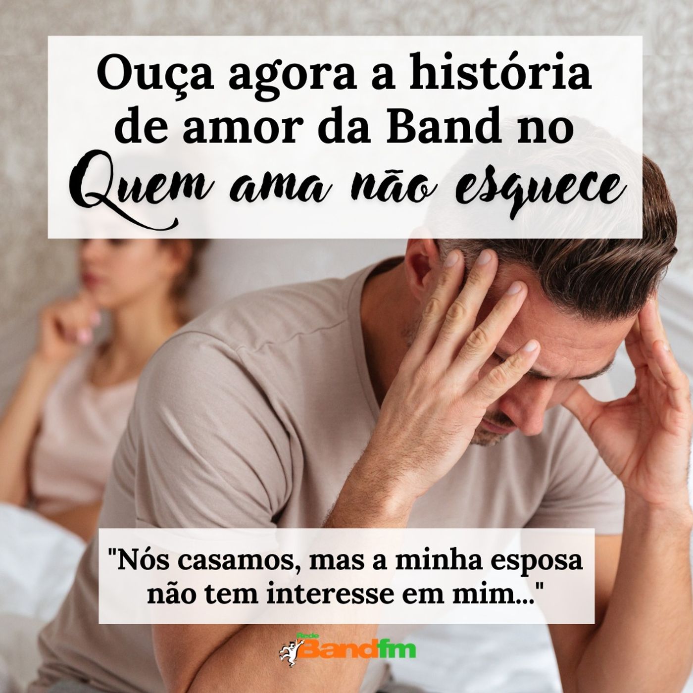 CASAMOS MAS MINHA ESPOSA NÃO TEM INTERESSE EM MIM - QUEM AMA NÃO ESQUECE 25/07/23