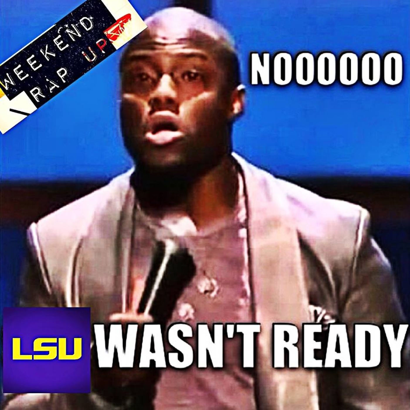 Weekend Rap Up Ep. 103 - “NOOO, LSU WASN'T READY” episode artwork