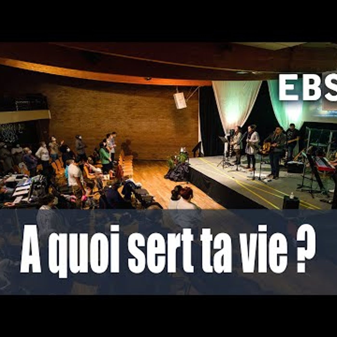 EBS Strasbourgs - A quoi sert ta vie - Pasteur Glyn Hackett
