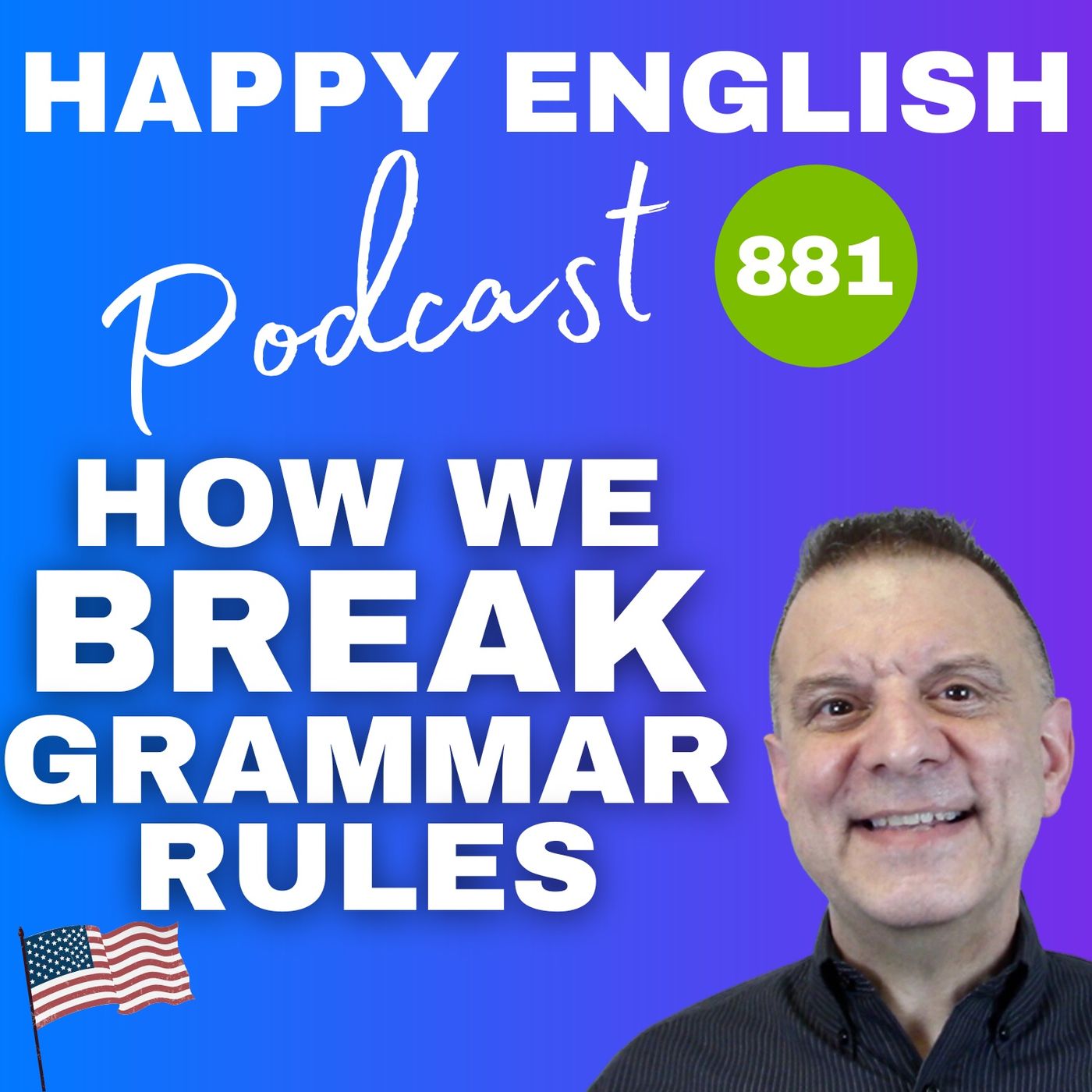 881 - Speaking Naturally - How Native Speakers Break Grammar Rules