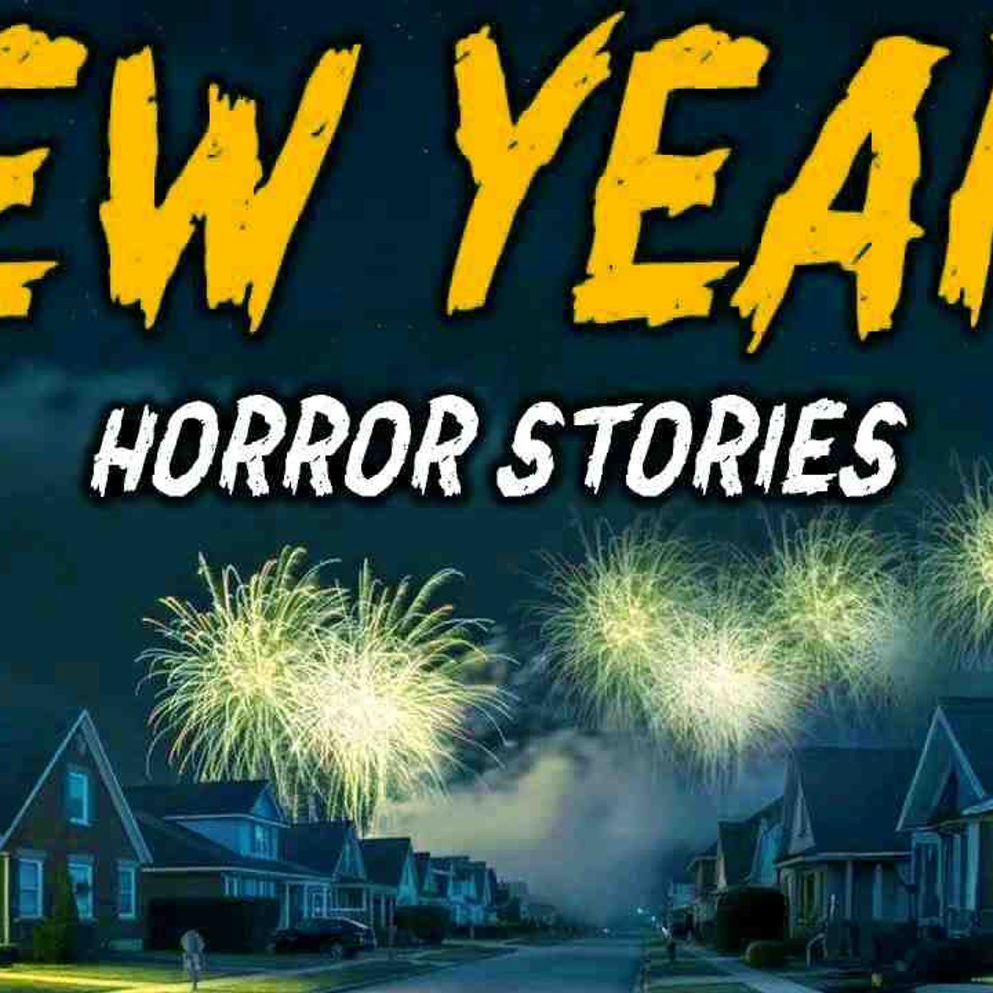 8 True New Year_s Horror Stories _ _The Fireworks Stopped... But the Screaming Didn_t_ episode artwork
