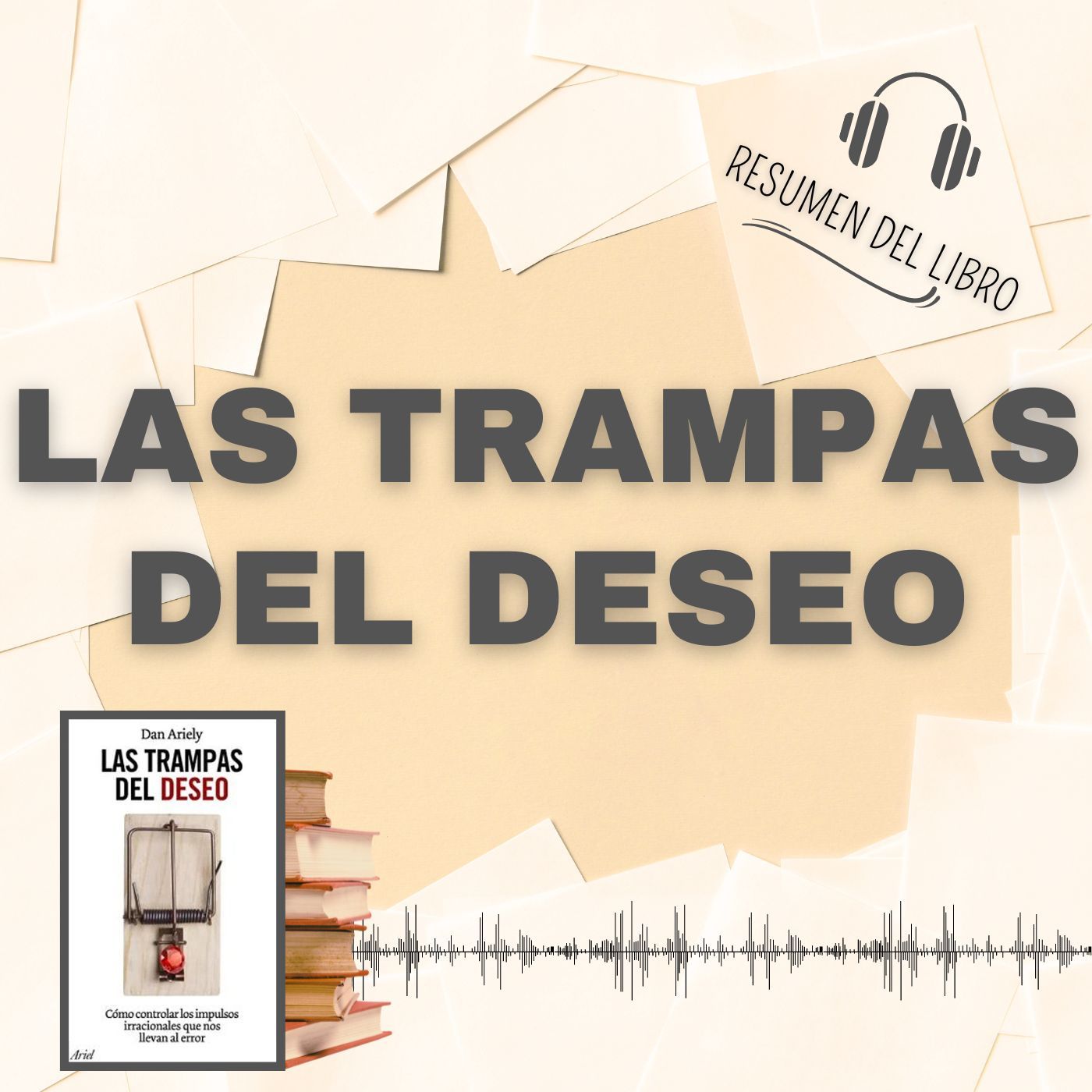 LAS TRAMPAS DEL DESEO 📗 Resumen del Libro - Ideas Clave de DAN ARIELY (Baja tu PDF📥)