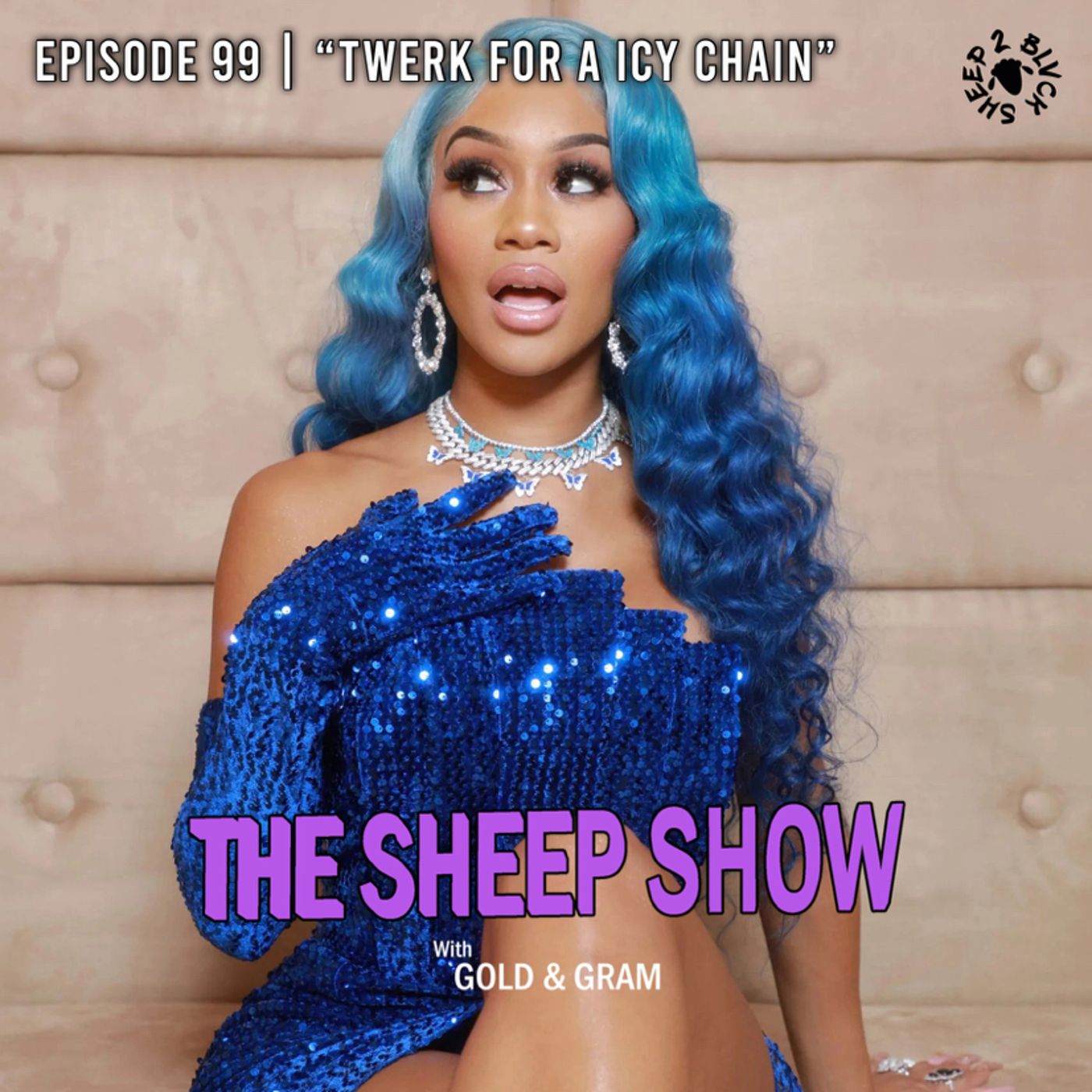 2BLVCKSHEEP’s The Sheep Show - Twerk For A Icy Chain (Ep. 99)