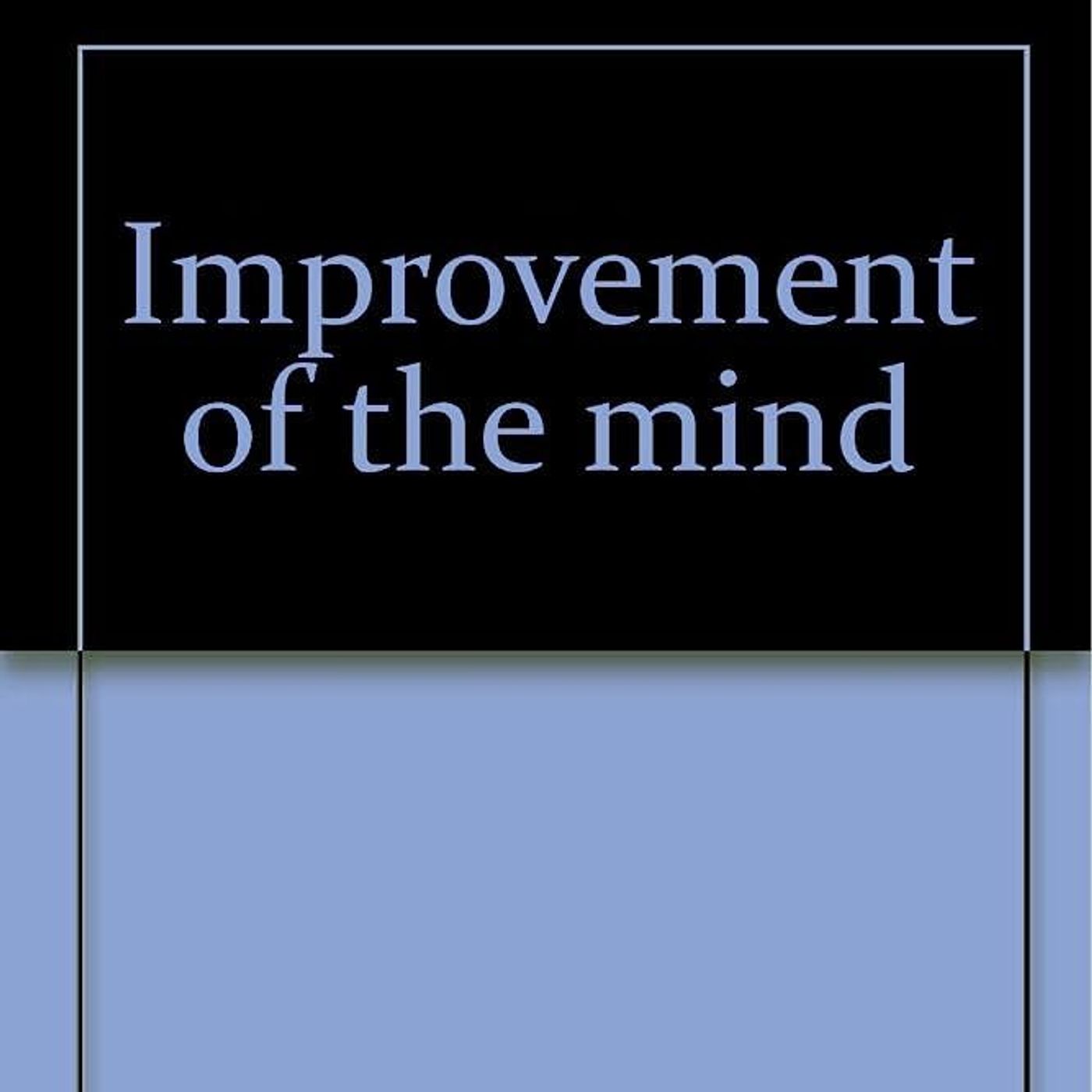 Improvement of the Mind by Isaac Watts | Full Audiobook | Audiobook Time episode artwork