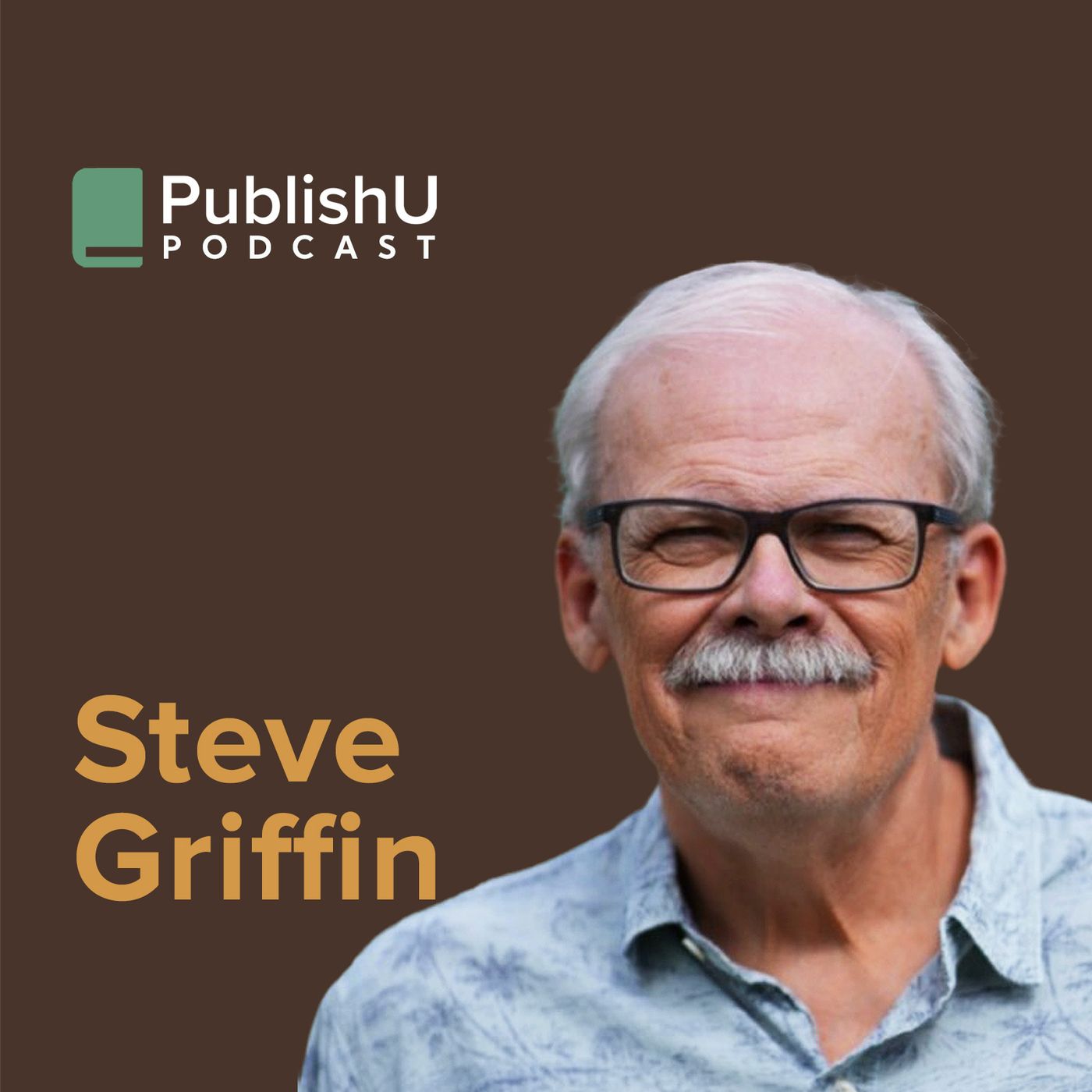 PublishU Podcast with Steve Griffin 'Come to the Table'