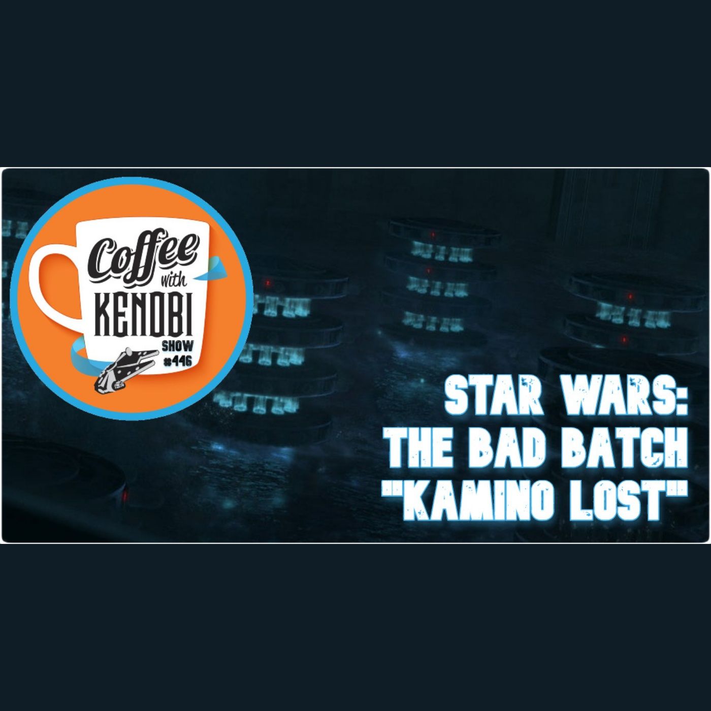 CWK Show #446: Star Wars The Bad Batch 