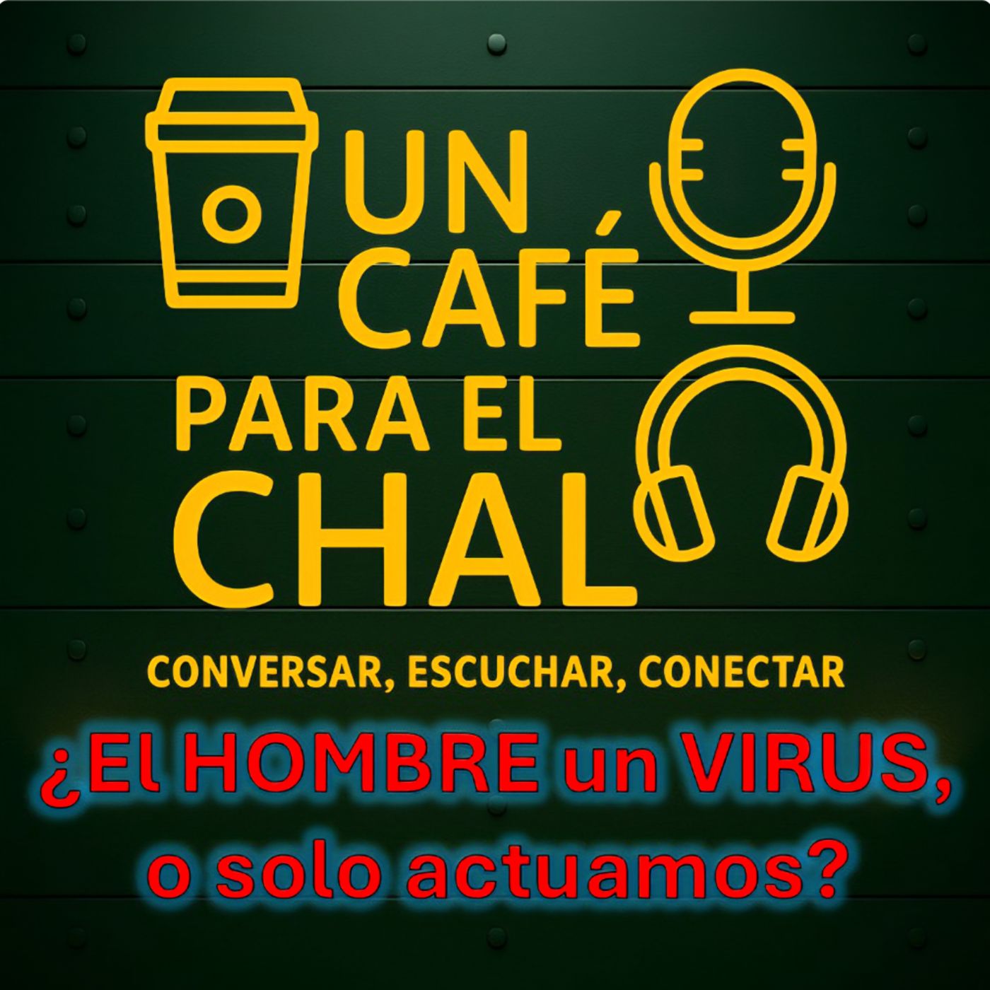 T3 Somos un VIRUS o solo PRETENDEMOS? | UN CAFE PARA EL CHAL episode artwork