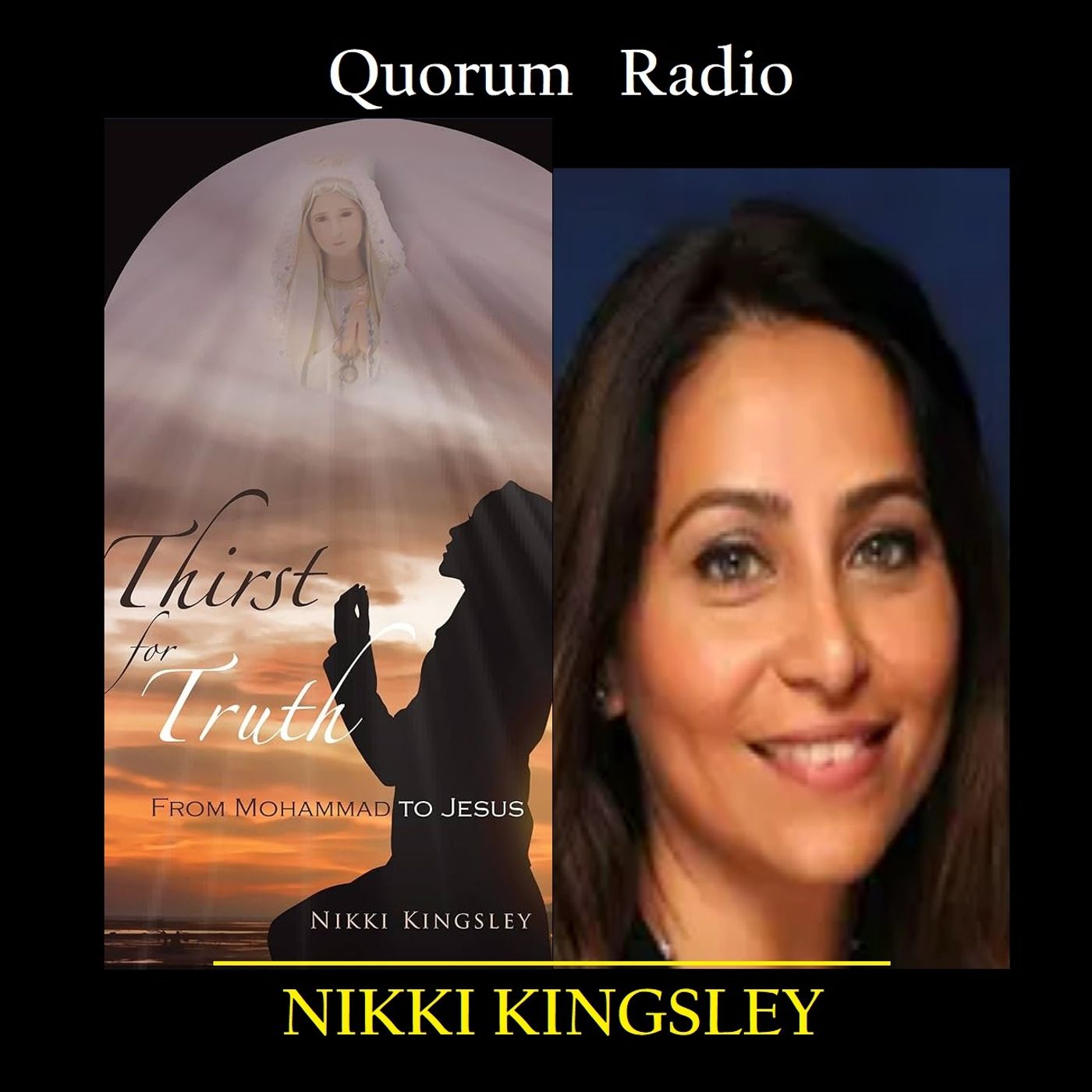 QUORUM RADIO: Nikki Kingsley and Her Conversion From Islam to Christianity-04-21-25