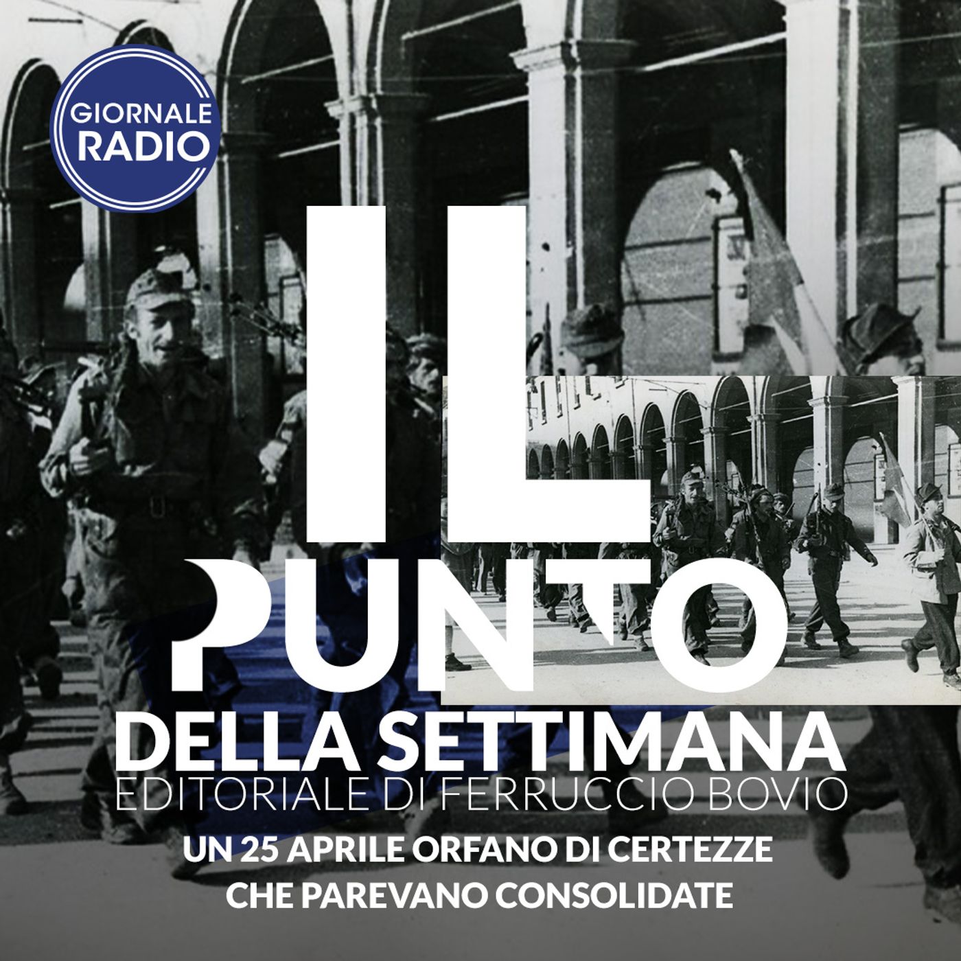 Un 25 Aprile orfano di certezze che parevano consolidate | Il Punto della Settimana episode artwork