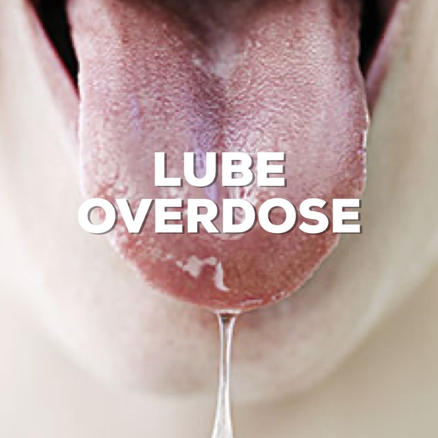 Lube Overdose