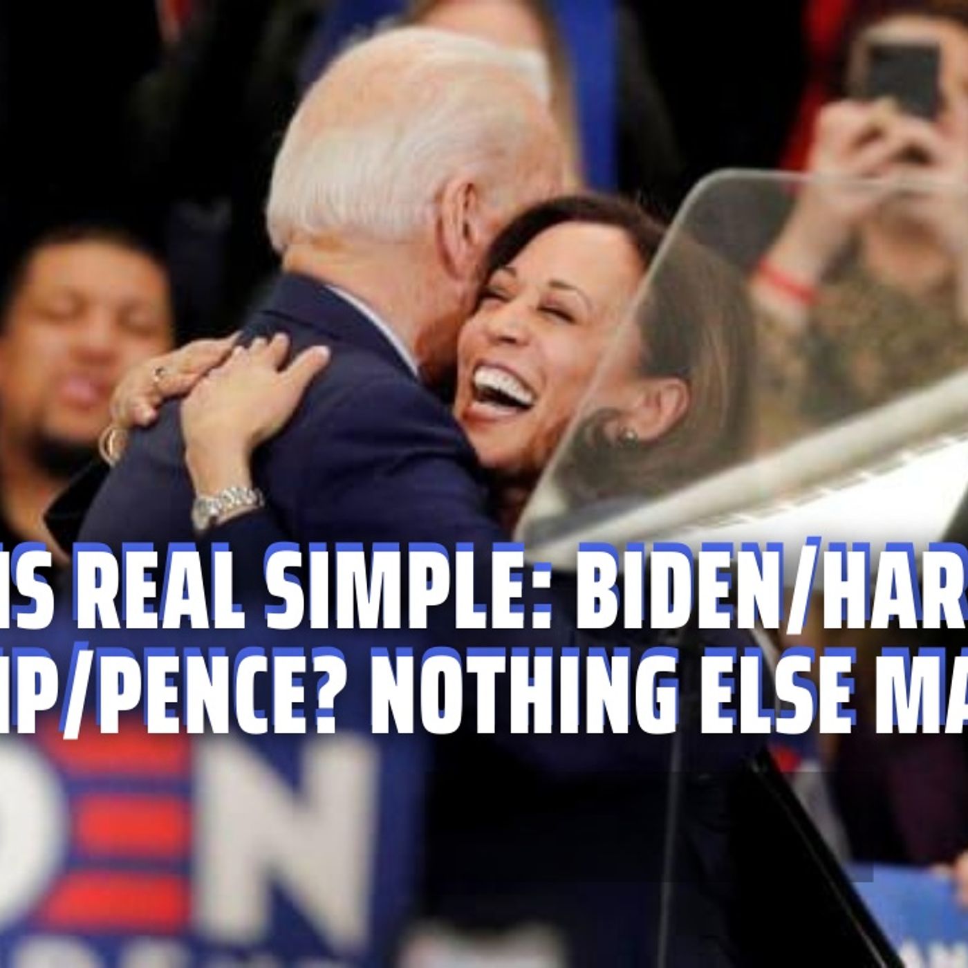 8.12 | This Is Simple: Biden/Harris or Trump/Pence.This Is All That Matters episode artwork