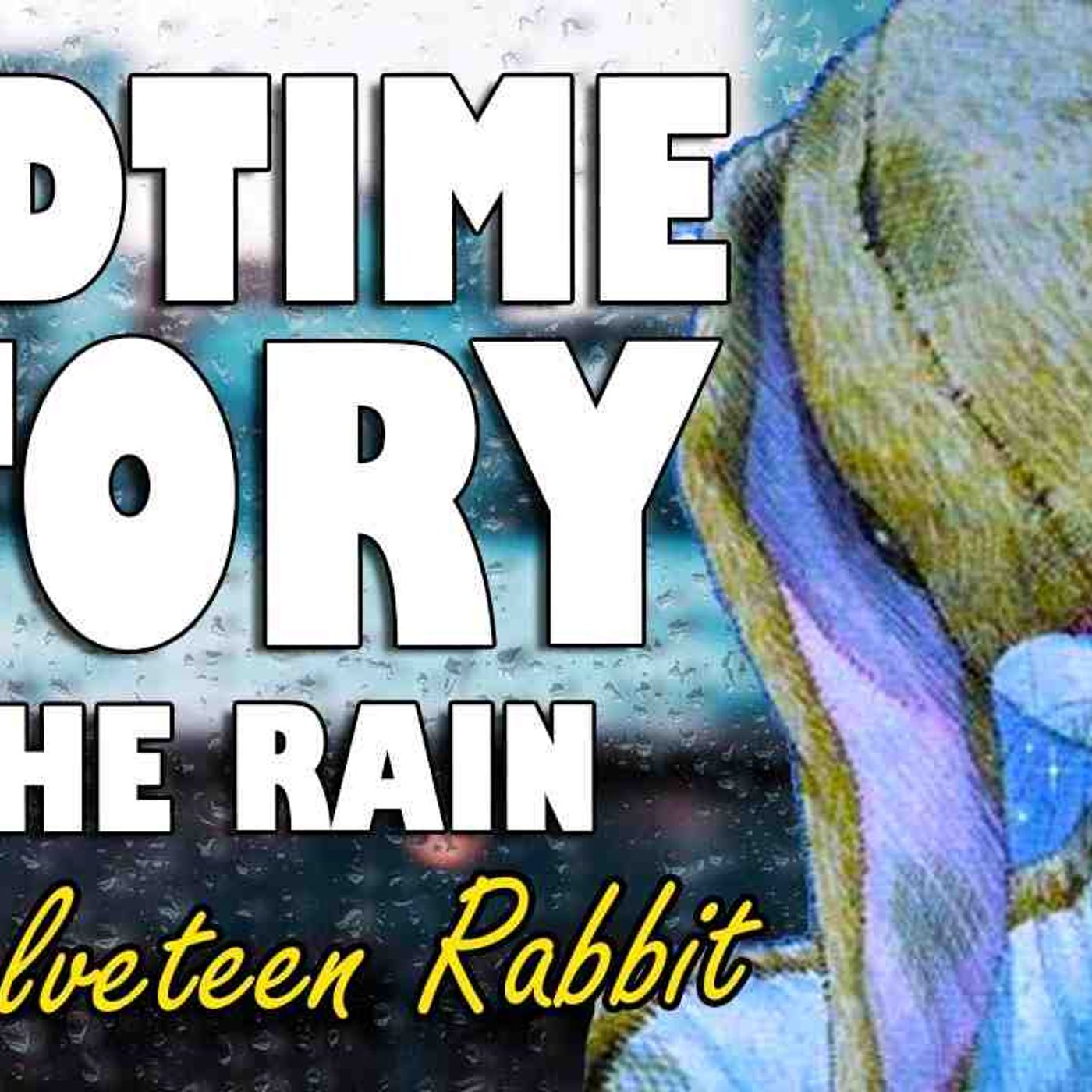 The Velveteen Rabbit (Complete Audiobook with rain sounds) _ ASMR Bedtime Story (Male Voice)(MP3_160K) episode artwork
