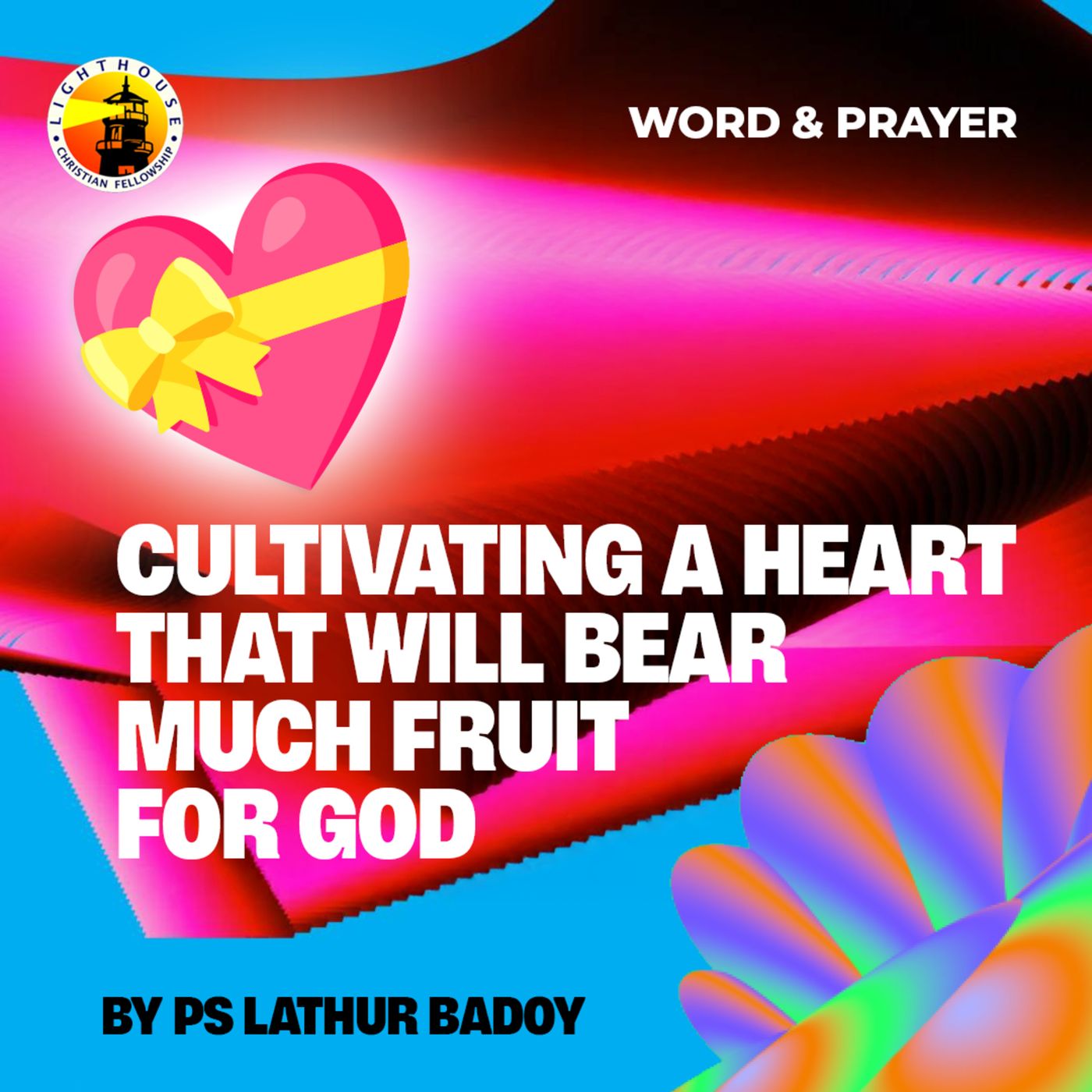 Cultivating a Heart that will Bear Much Fruit for God by Ps Lathur Badoy