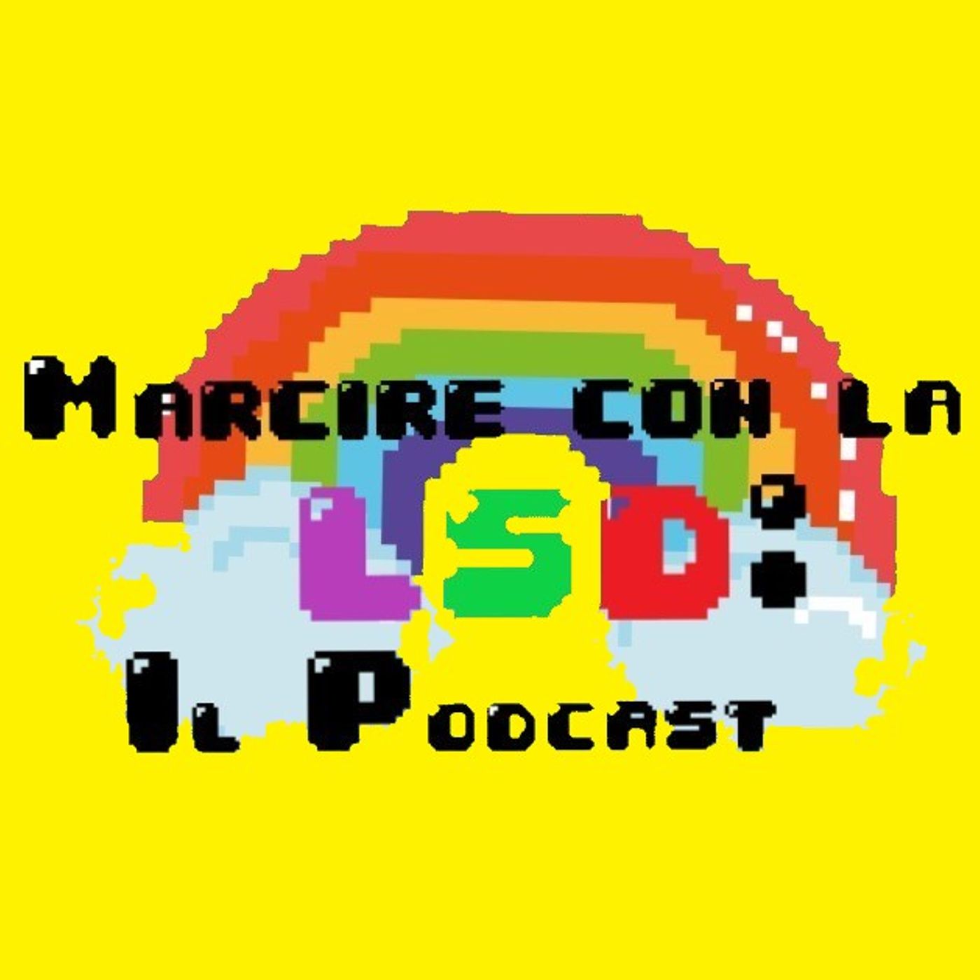 Marcire con la LSD : Il Podcast